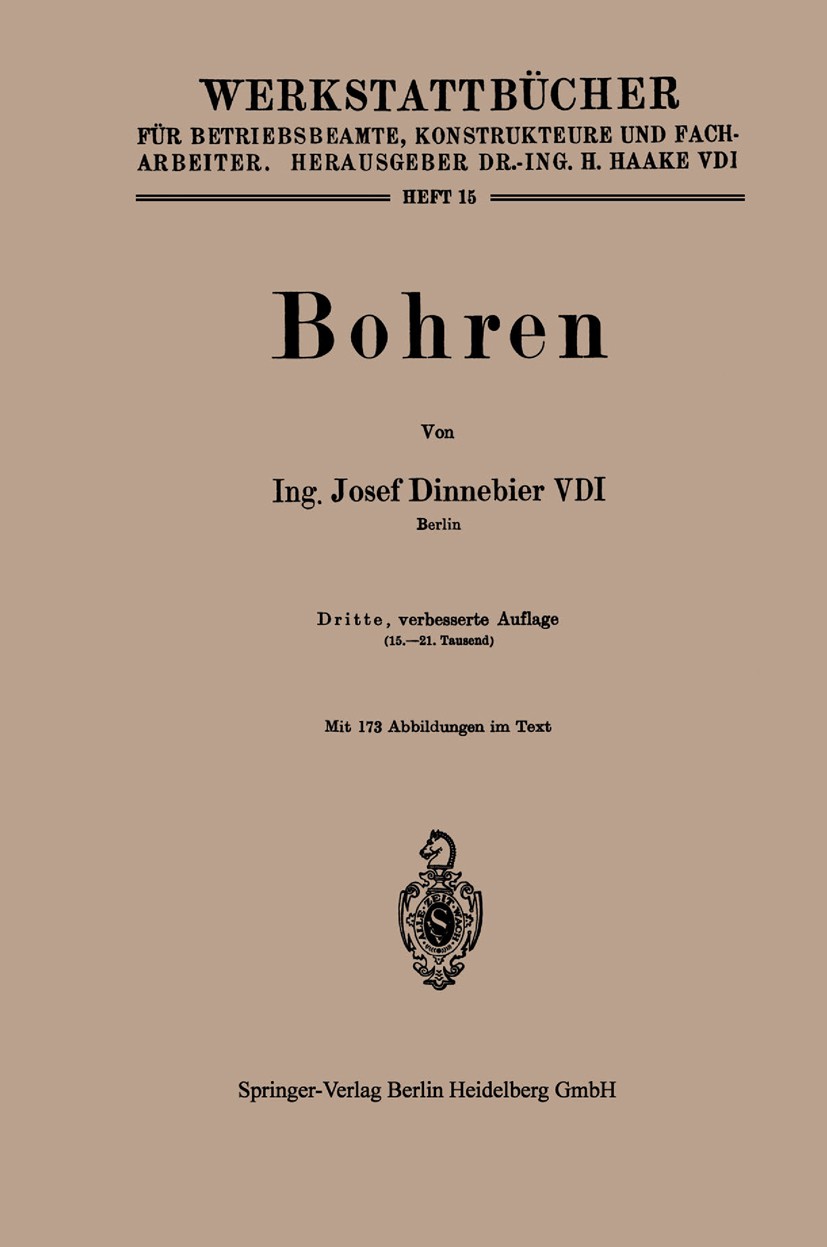 Titlebook: Bohren; Josef Dinnebier Book 19433rd edition Springer-Verlag Berlin Heidelberg 1943 Bohren.Fertigung.Forschung.Technik Titlebook: Bohren; Josef Dinnebier Book 19433rd edition Springer-Verlag Berlin Heidelberg 1943 Bohren.Fertigung.Forschung.Technik