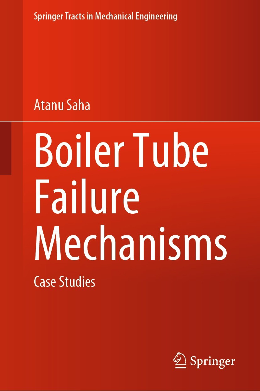 Titlebook: Boiler Tube Failure Mechanisms; Case Studies Atanu Saha Book 2023 The Editor(s) (if applicable) and The Author(s), under exclusive license Titlebook: Boiler Tube Failure Mechanisms; Case Studies Atanu Saha Book 2023 The Editor(s) (if applicable) and The Author(s), under exclusive license