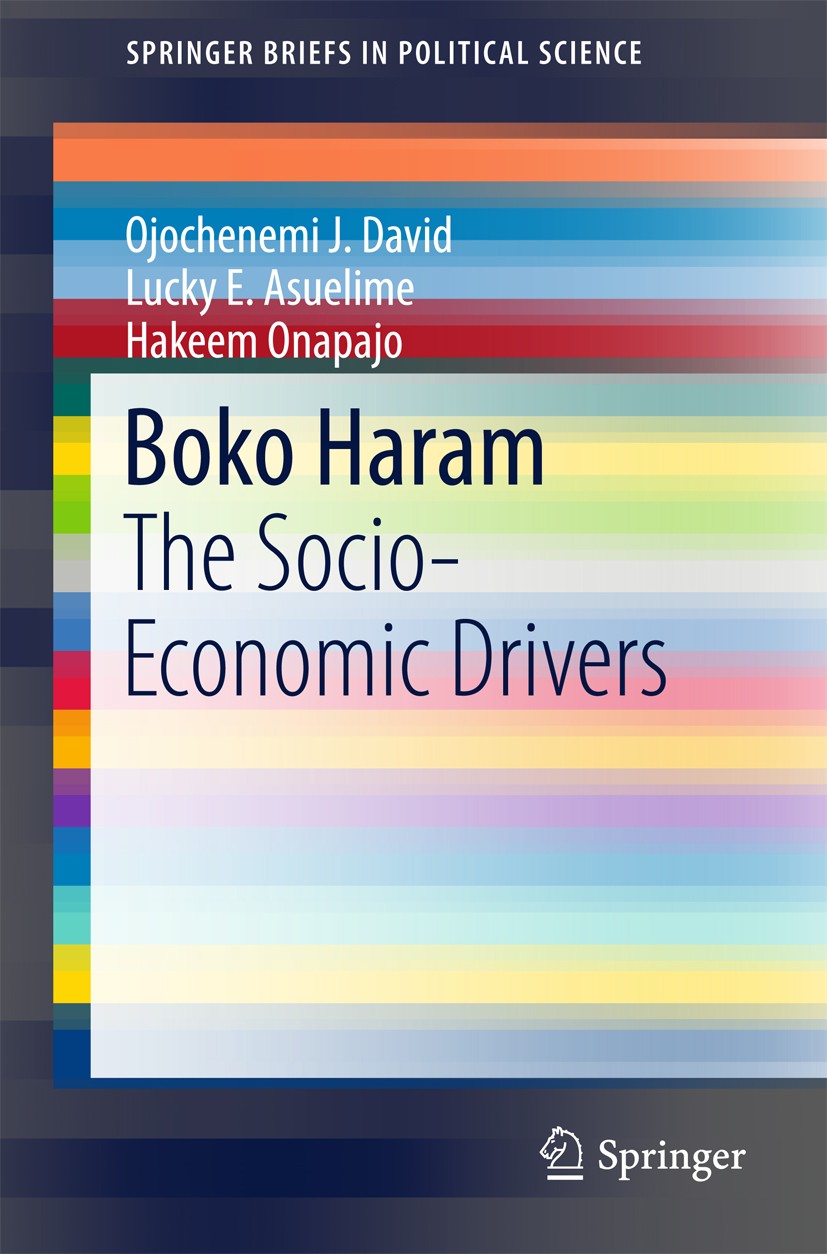 Titlebook: Boko Haram; The Socio-Economic D Ojochenemi J. David,Lucky E. Asuelime,Hakeem Onapa Book 2015 The Author(s) 2015 Boko Haram.Islamic sect.Is Titlebook: Boko Haram; The Socio-Economic D Ojochenemi J. David,Lucky E. Asuelime,Hakeem Onapa Book 2015 The Author(s) 2015 Boko Haram.Islamic sect.Is