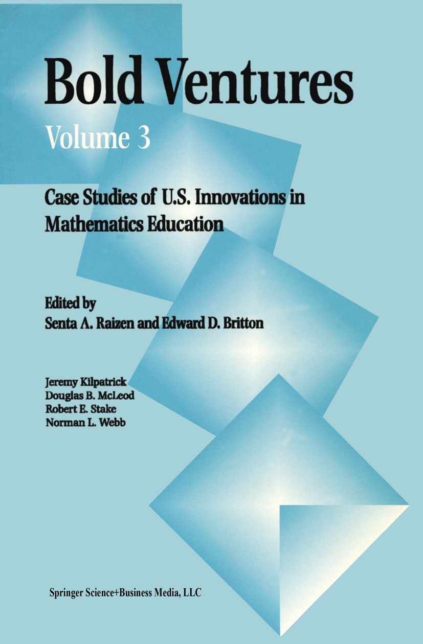 Titlebook: Bold Ventures; Case Studies of U.S. Senta A. Raizen,Edward D. Britton Book 1996 Kluwer Academic Publishers 1996 education.innovation.learni Titlebook: Bold Ventures; Case Studies of U.S. Senta A. Raizen,Edward D. Britton Book 1996 Kluwer Academic Publishers 1996 education.innovation.learni