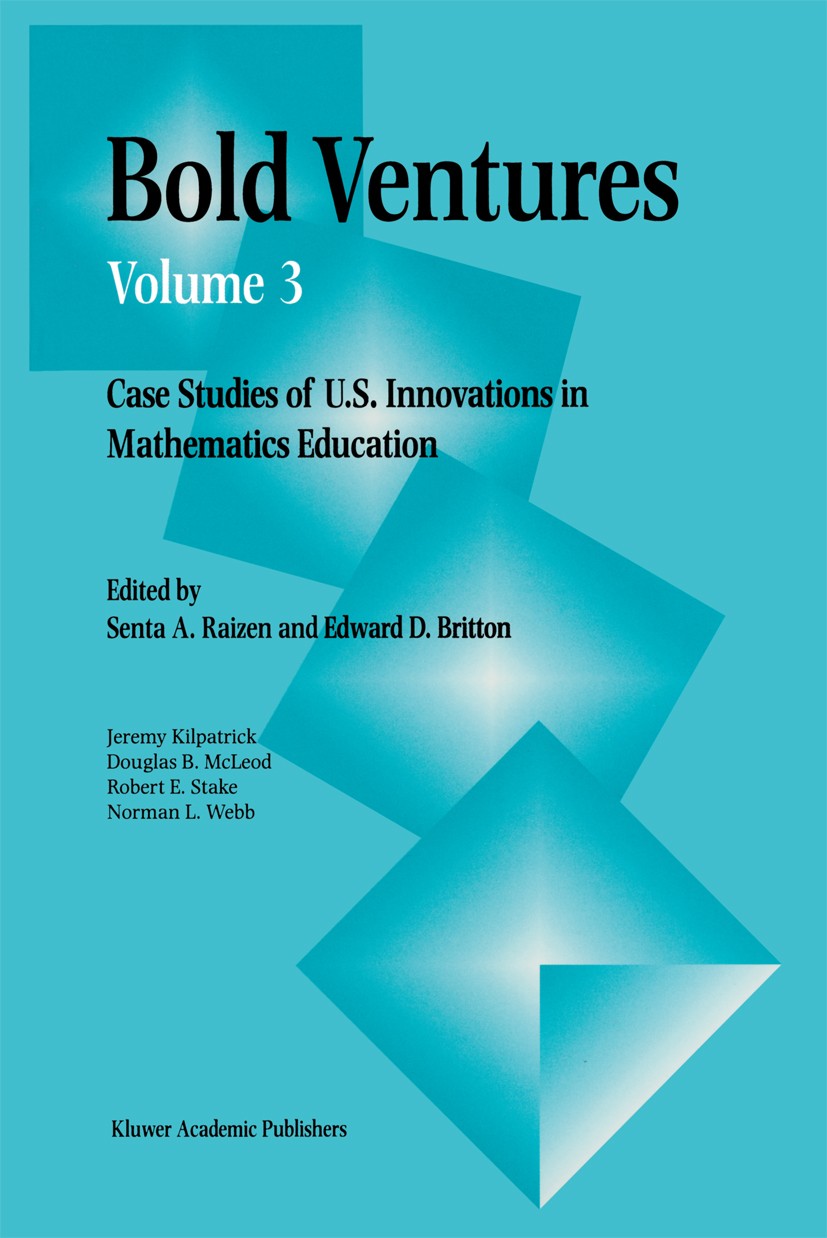 Titlebook: Bold Ventures; Case Studies of U.S. Senta A. Raizen,Edward D. Britton Book 1996 Kluwer Academic Publishers 1996 calculus.education.innovati Titlebook: Bold Ventures; Case Studies of U.S. Senta A. Raizen,Edward D. Britton Book 1996 Kluwer Academic Publishers 1996 calculus.education.innovati