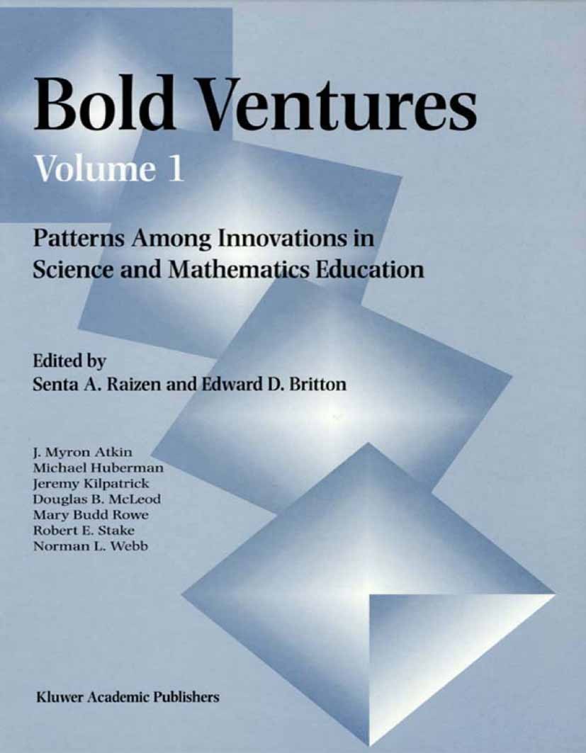 Titlebook: Bold Ventures - Volume 1; Patterns Among Innov Senta A. Raizen,Edward D. Britton Book 2002 Springer Science+Business Media B.V. 2002 Evalua Titlebook: Bold Ventures - Volume 1; Patterns Among Innov Senta A. Raizen,Edward D. Britton Book 2002 Springer Science+Business Media B.V. 2002 Evalua