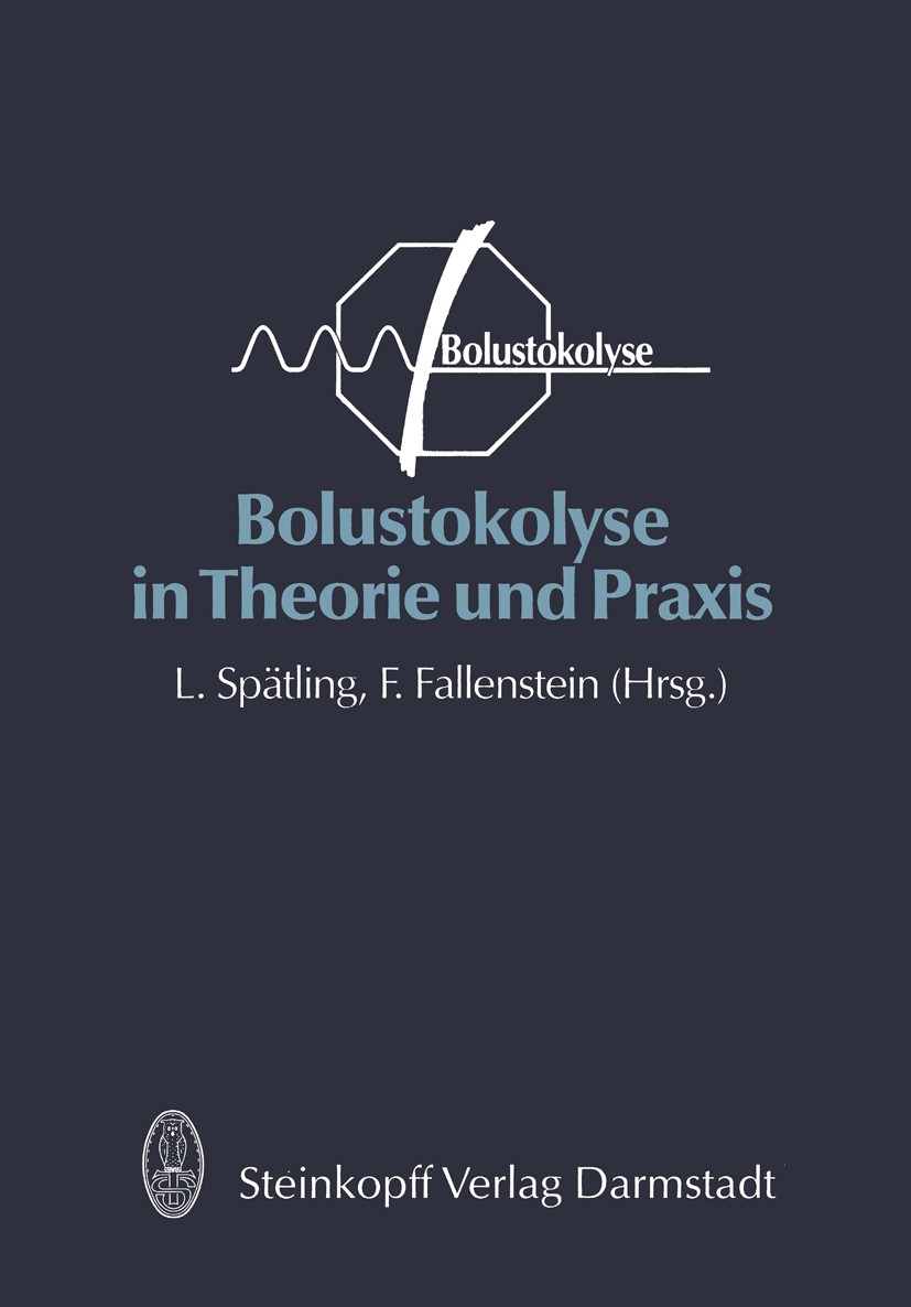 Titlebook: Bolustokolyse in Theorie und Praxis; L. Spätling,Falk Fallenstein Book 1993 Dr. Dietrich Steinkopff Verlag, GmbH & Co. KG Darmstadt 1993 B Titlebook: Bolustokolyse in Theorie und Praxis; L. Spätling,Falk Fallenstein Book 1993 Dr. Dietrich Steinkopff Verlag, GmbH & Co. KG Darmstadt 1993 B