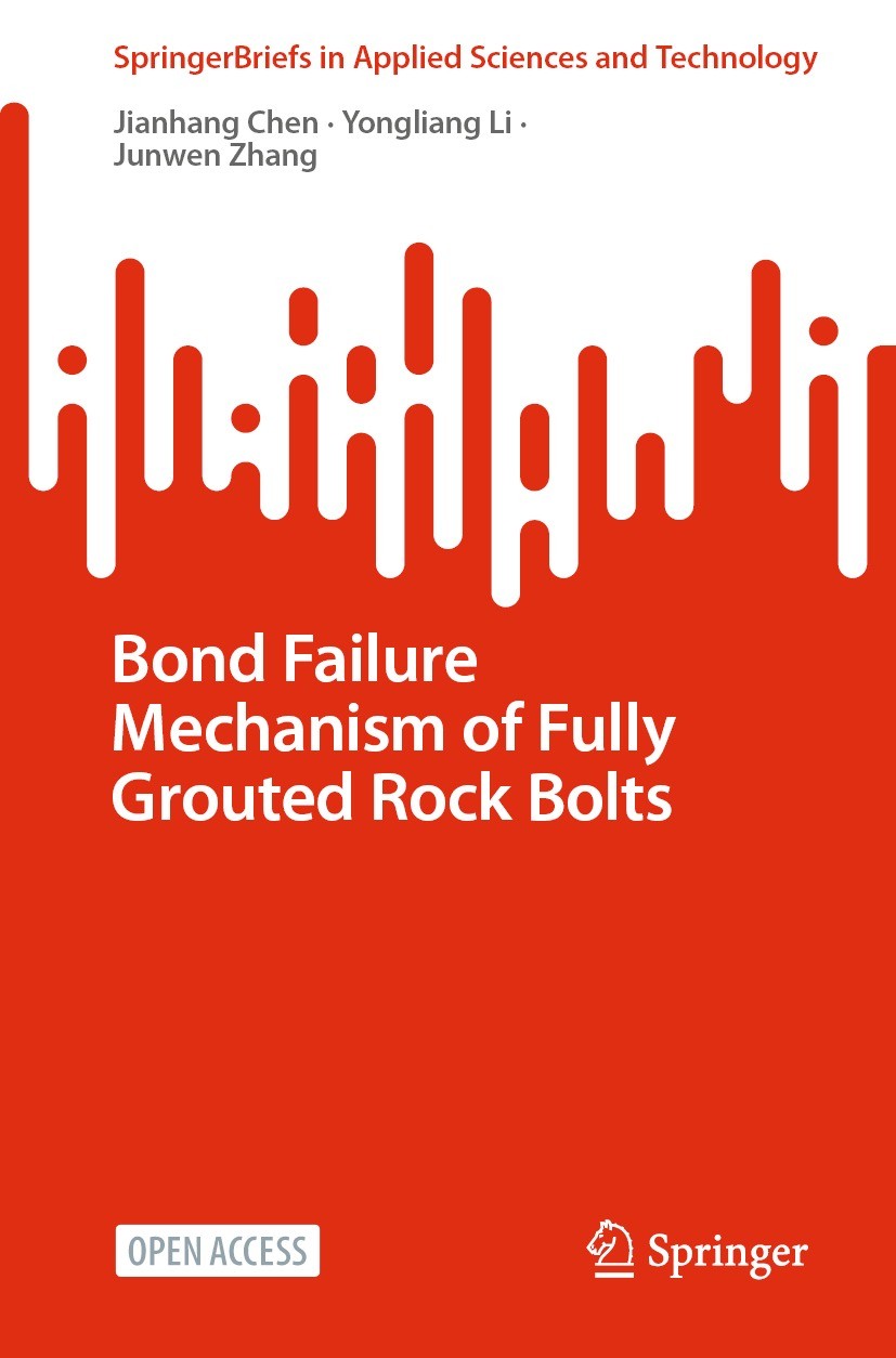Titlebook: Bond Failure Mechanism of Fully Grouted Rock Bolts; Jianhang Chen,Yongliang Li,Junwen Zhang Book‘‘‘‘‘‘‘‘ 2023 The Editor(s) (if applicable Titlebook: Bond Failure Mechanism of Fully Grouted Rock Bolts; Jianhang Chen,Yongliang Li,Junwen Zhang Book‘‘‘‘‘‘‘‘ 2023 The Editor(s) (if applicable
