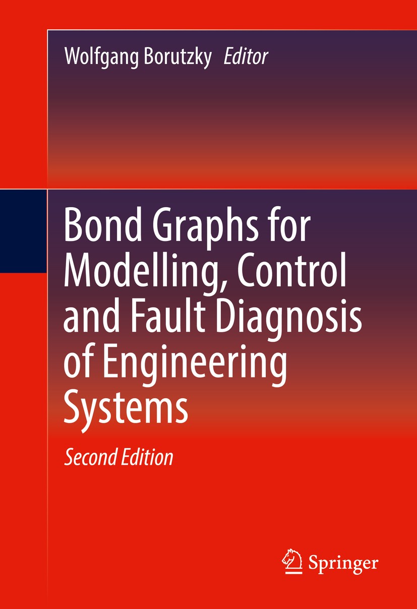 Titlebook: Bond Graphs for Modelling, Control and Fault Diagnosis of Engineering Systems; Wolfgang Borutzky Book 2017Latest edition Springer Internat Titlebook: Bond Graphs for Modelling, Control and Fault Diagnosis of Engineering Systems; Wolfgang Borutzky Book 2017Latest edition Springer Internat