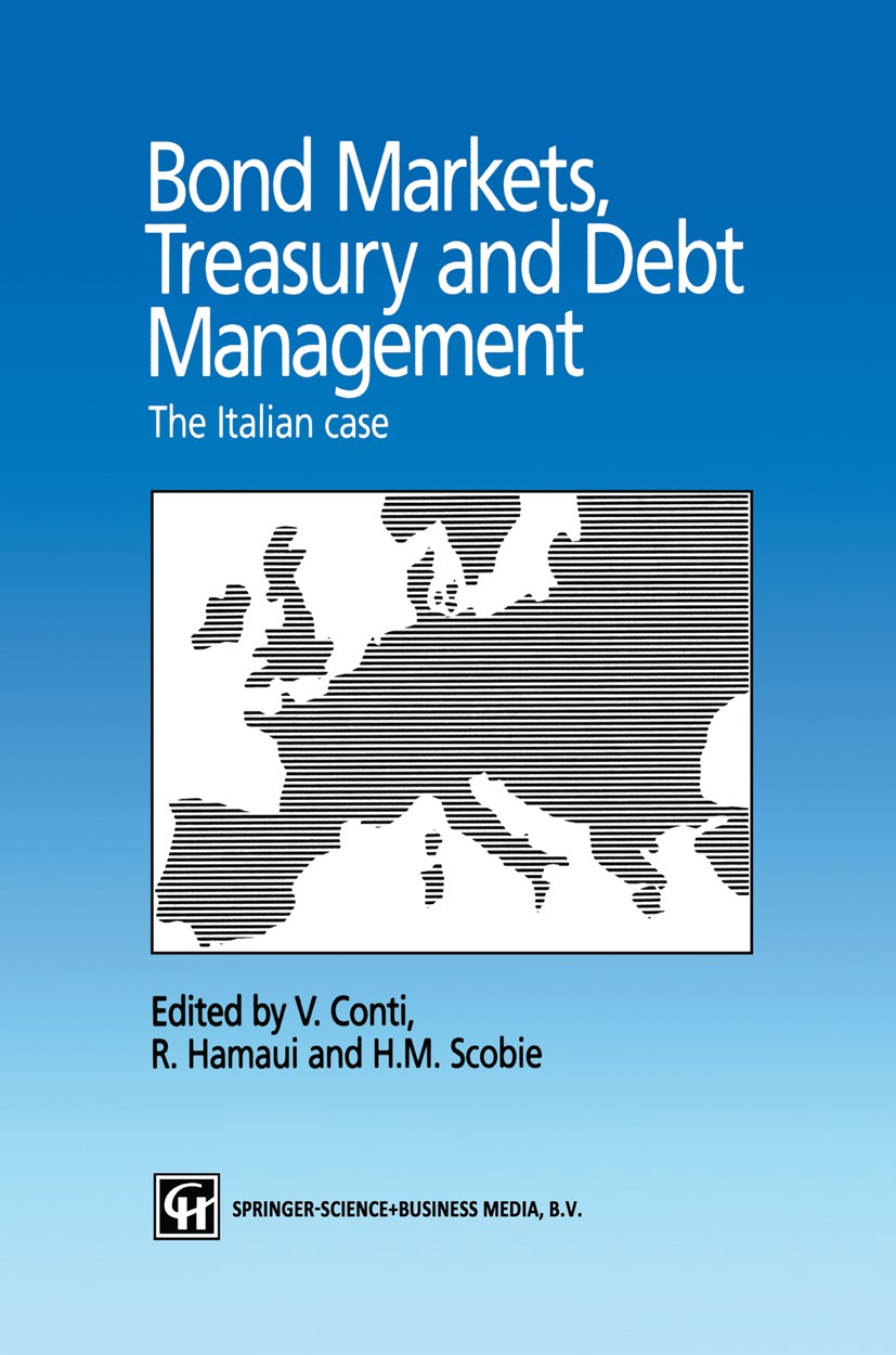 Titlebook: Bond Markets, Treasury and Debt Management; The Italian case V. Conti,R. Hamaui,H. M. Scobie Book 1994 Chapman & Hall 1994 Debt Management. Titlebook: Bond Markets, Treasury and Debt Management; The Italian case V. Conti,R. Hamaui,H. M. Scobie Book 1994 Chapman & Hall 1994 Debt Management.
