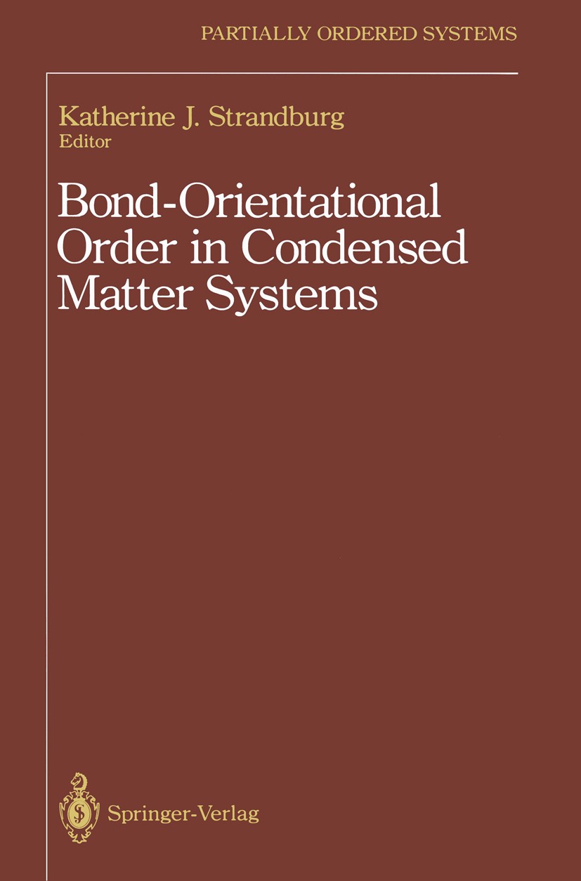 Titlebook: Bond-Orientational Order in Condensed Matter Systems; Katherine J. Strandburg Book 1992 Springer-Verlag New York, Inc. 1992 Experiment.Met Titlebook: Bond-Orientational Order in Condensed Matter Systems; Katherine J. Strandburg Book 1992 Springer-Verlag New York, Inc. 1992 Experiment.Met