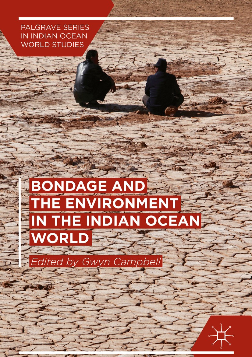 Titlebook: Bondage and the Environment in the Indian Ocean World; Gwyn Campbell Book 2018 The Editor(s) (if applicable) and The Author(s) 2018 Indian Titlebook: Bondage and the Environment in the Indian Ocean World; Gwyn Campbell Book 2018 The Editor(s) (if applicable) and The Author(s) 2018 Indian