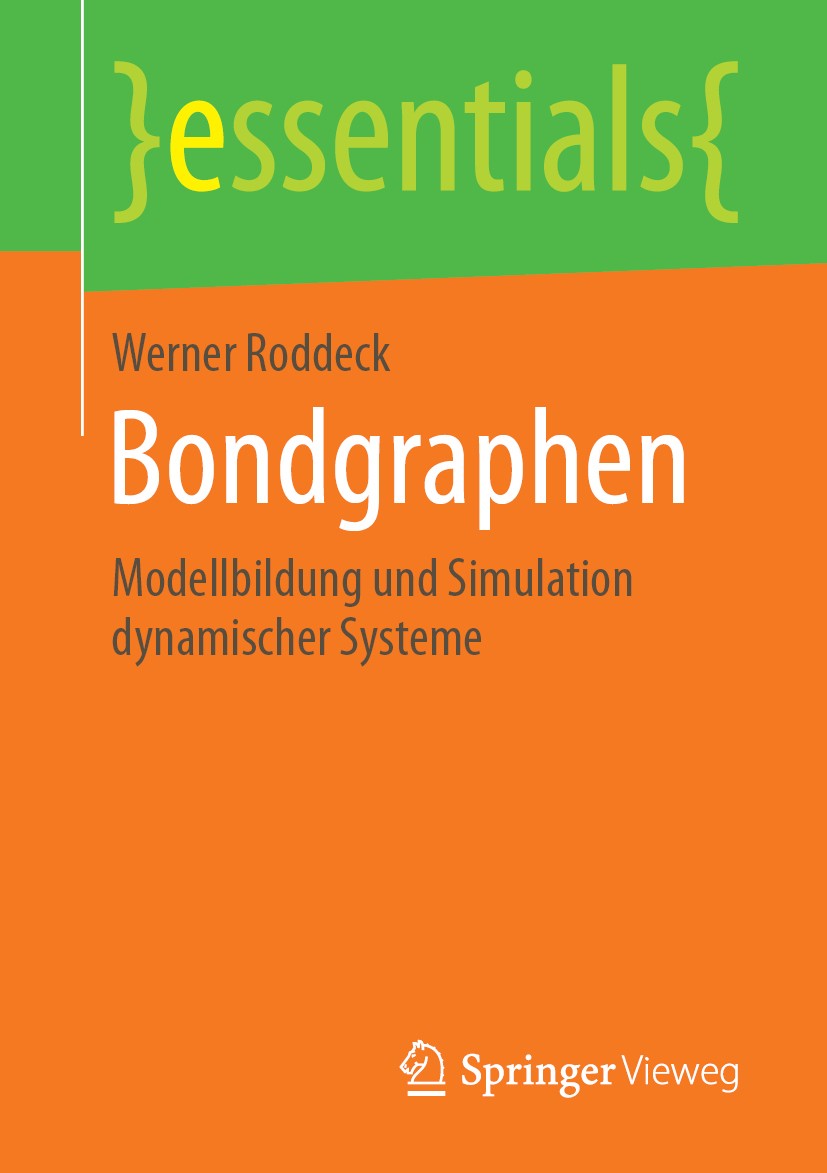 Titlebook: Bondgraphen; Modellbildung und Si Werner Roddeck Book 2019 Der/die Herausgeber bzw. der/die Autor(en), exklusiv lizenziert an Springer Fach Titlebook: Bondgraphen; Modellbildung und Si Werner Roddeck Book 2019 Der/die Herausgeber bzw. der/die Autor(en), exklusiv lizenziert an Springer Fach