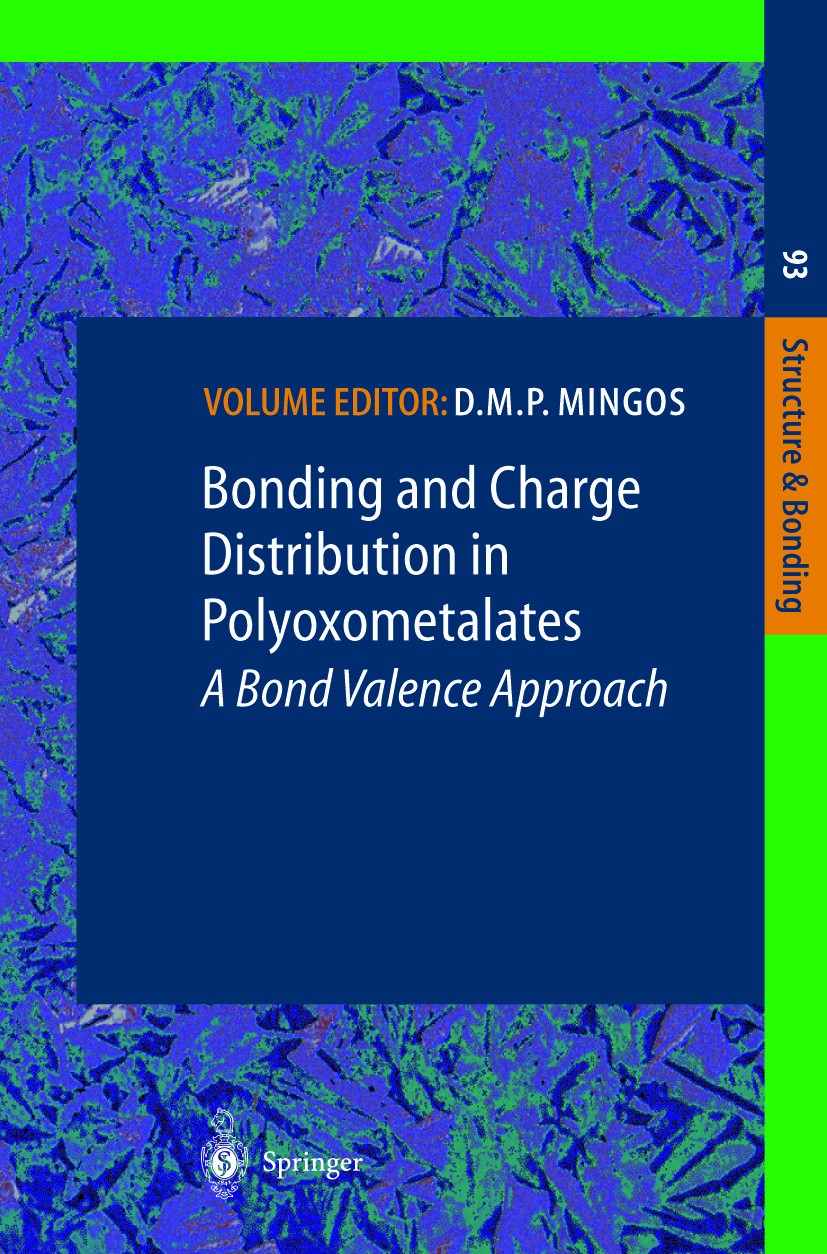 Titlebook: Bonding and Charge Distribution in Polyoxometalates: A Bond Valence Approach; Allen J. Bard,Ian G. Dance,Fred Wudl Book 1999 Springer-Verl Titlebook: Bonding and Charge Distribution in Polyoxometalates: A Bond Valence Approach; Allen J. Bard,Ian G. Dance,Fred Wudl Book 1999 Springer-Verl