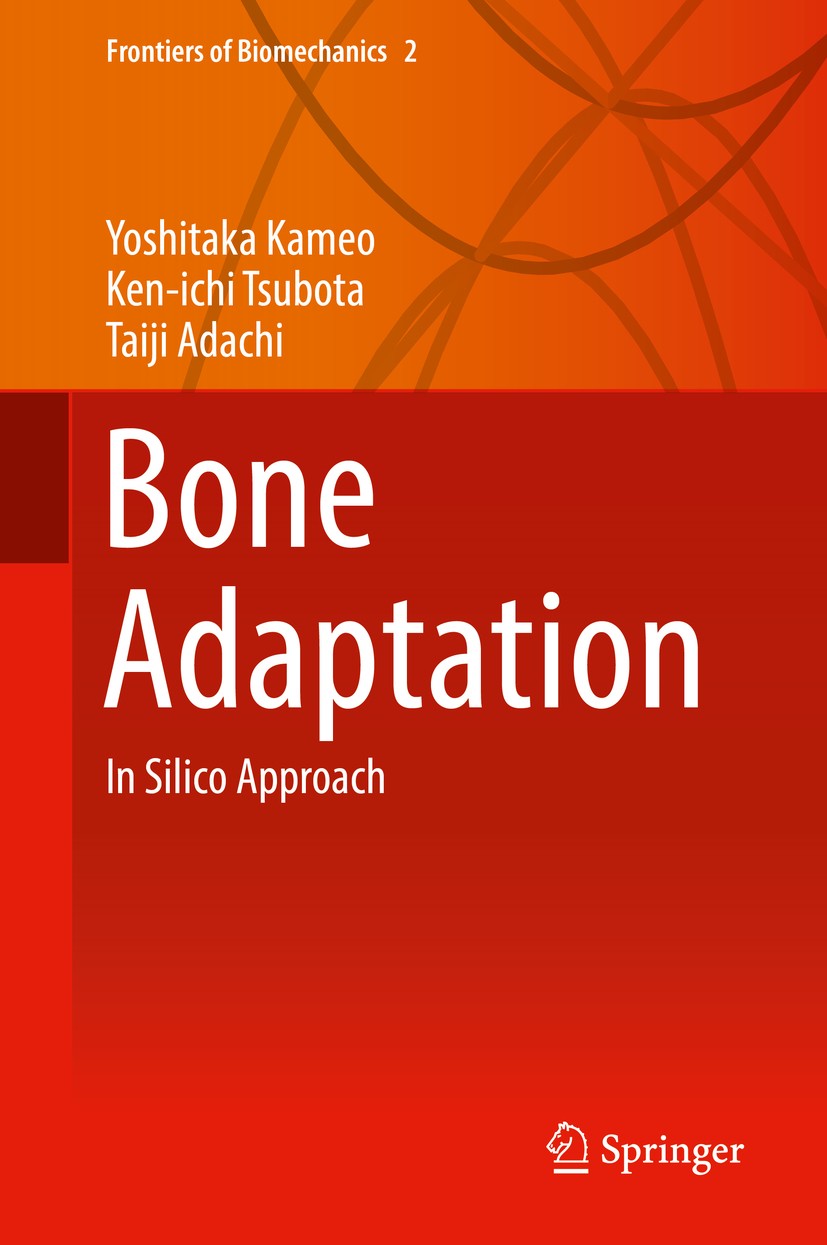 Titlebook: Bone Adaptation; In Silico Approach Yoshitaka Kameo,Ken-ichi Tsubota,Taiji Adachi Book 2018 Springer Japan KK 2018 Bone Remodeling.Cellular Titlebook: Bone Adaptation; In Silico Approach Yoshitaka Kameo,Ken-ichi Tsubota,Taiji Adachi Book 2018 Springer Japan KK 2018 Bone Remodeling.Cellular
