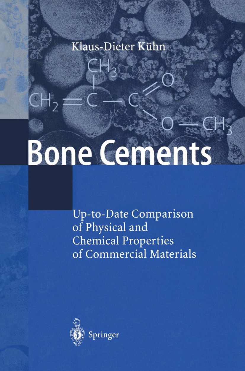 Titlebook: Bone Cements; Up-to-Date Compariso Klaus-Dieter Kühn Book 2000 Springer-Verlag Berlin Heidelberg 2000 Bone Cements.Knochenzemente.bone.hip. Titlebook: Bone Cements; Up-to-Date Compariso Klaus-Dieter Kühn Book 2000 Springer-Verlag Berlin Heidelberg 2000 Bone Cements.Knochenzemente.bone.hip.