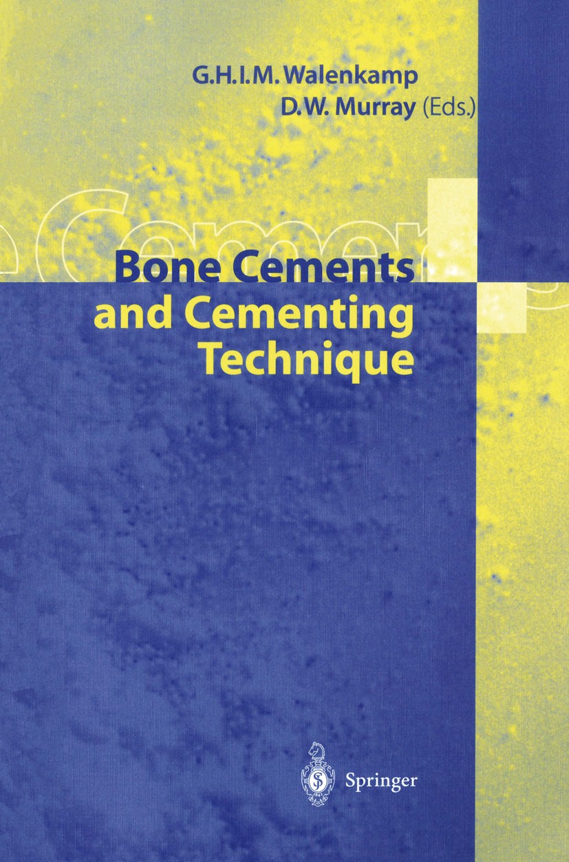 Titlebook: Bone Cements and Cementing Technique; G. H. I. M. Walenkamp,D. W. Murray,H.-J. Kock Conference proceedings 2001 Springer-Verlag Berlin Hei Titlebook: Bone Cements and Cementing Technique; G. H. I. M. Walenkamp,D. W. Murray,H.-J. Kock Conference proceedings 2001 Springer-Verlag Berlin Hei