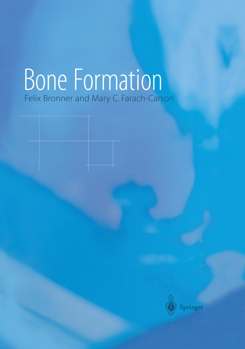 Titlebook: Bone Formation; Felix Bronner,Mary C. Farach-Carson Book 2004 Springer-Verlag London 2004 Calcium.Farach-Carson.Pathogene.Public Health.bi Titlebook: Bone Formation; Felix Bronner,Mary C. Farach-Carson Book 2004 Springer-Verlag London 2004 Calcium.Farach-Carson.Pathogene.Public Health.bi