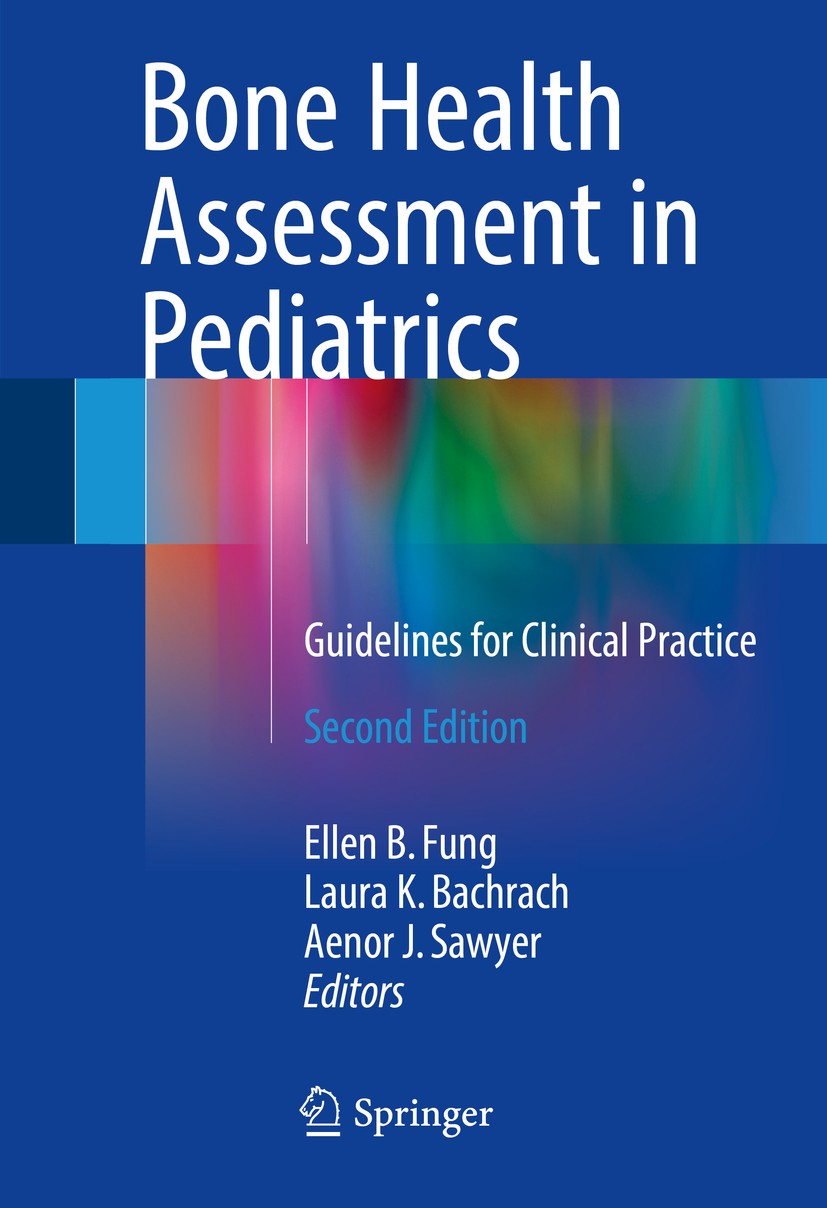 Titlebook: Bone Health Assessment in Pediatrics; Guidelines for Clini Ellen B. Fung,Laura K. Bachrach,Aenor J. Sawyer Book 2016Latest edition Springer Titlebook: Bone Health Assessment in Pediatrics; Guidelines for Clini Ellen B. Fung,Laura K. Bachrach,Aenor J. Sawyer Book 2016Latest edition Springer