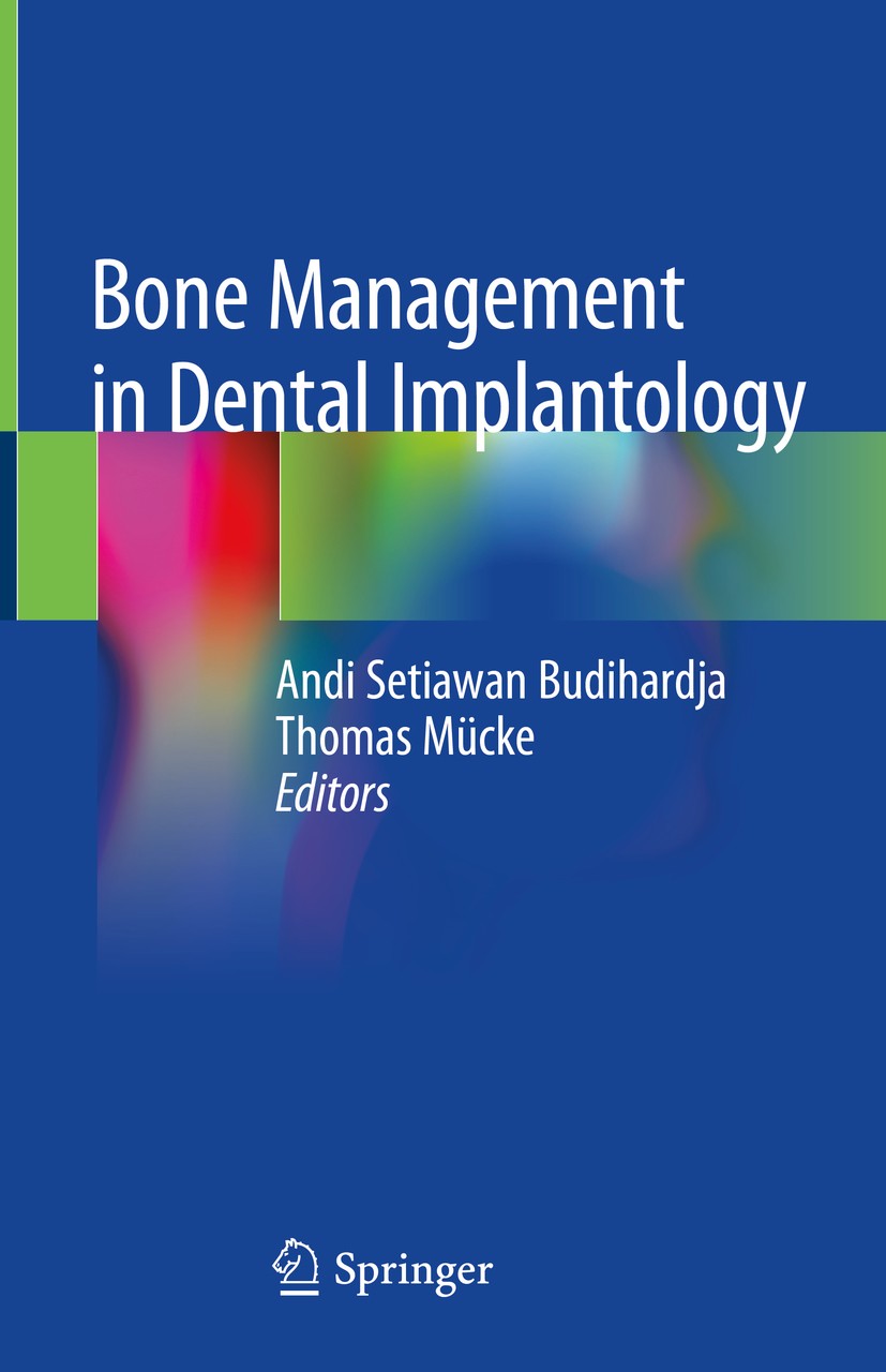 Titlebook: Bone Management in Dental Implantology; Andi Setiawan Budihardja,Thomas Mücke Book 2019 Springer Nature Switzerland AG 2019 Dental bone gr Titlebook: Bone Management in Dental Implantology; Andi Setiawan Budihardja,Thomas Mücke Book 2019 Springer Nature Switzerland AG 2019 Dental bone gr
