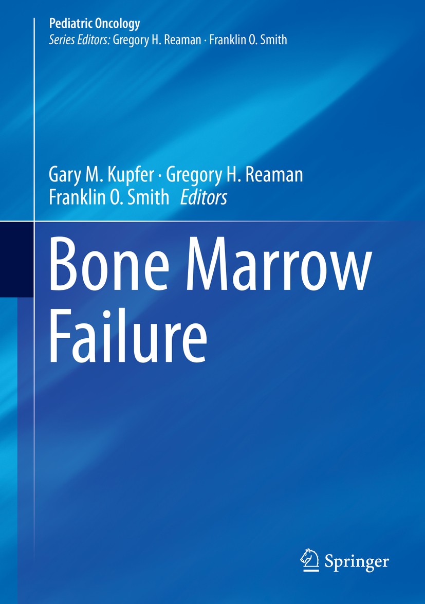 Titlebook: Bone Marrow Failure; Gary M. Kupfer,Gregory H. Reaman,Franklin O. Smith Book 2018 Springer International Publishing AG, part of Springer N Titlebook: Bone Marrow Failure; Gary M. Kupfer,Gregory H. Reaman,Franklin O. Smith Book 2018 Springer International Publishing AG, part of Springer N