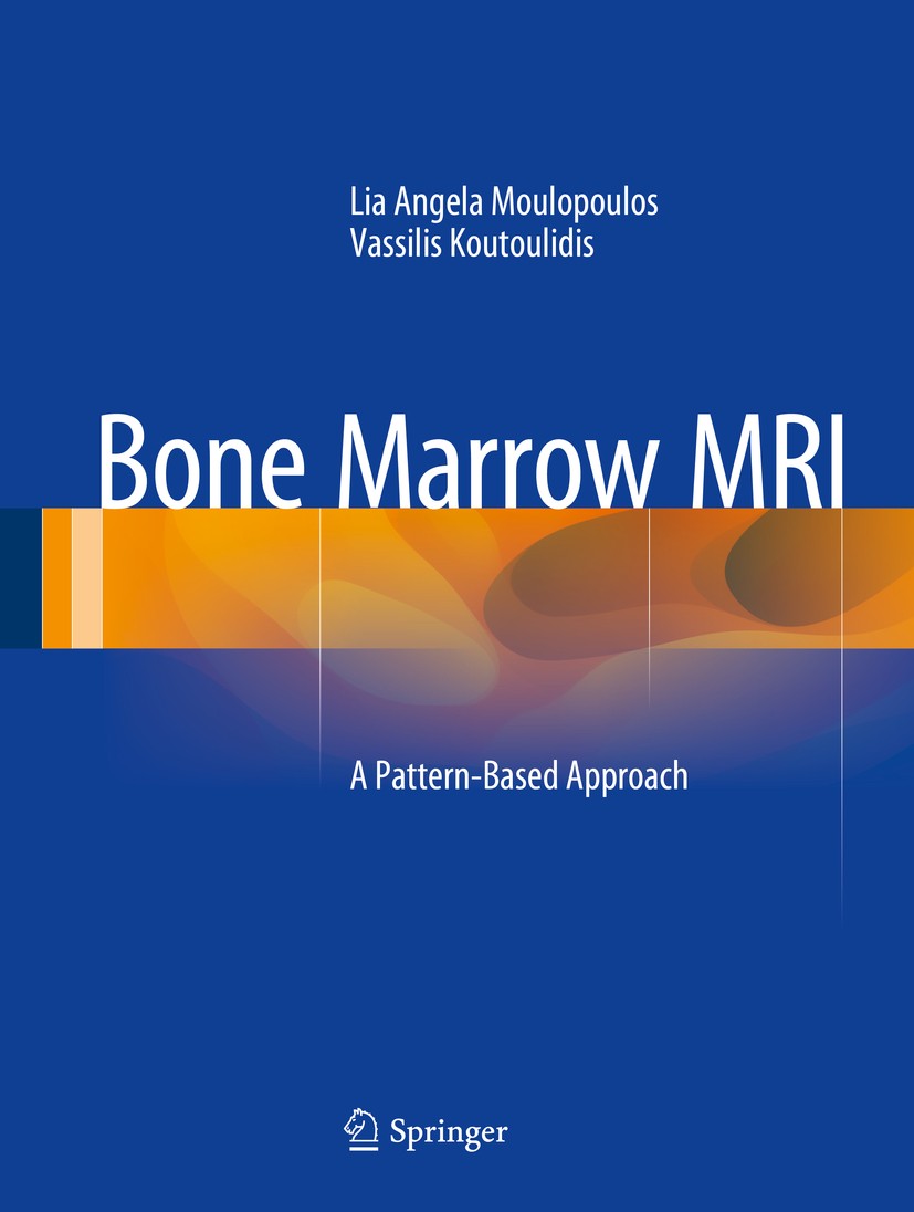 Titlebook: Bone Marrow MRI; A Pattern-Based Appr Lia Angela Moulopoulos,Vassilis Koutoulidis Book 2015 Springer-Verlag Italia 2015 Differential diagno Titlebook: Bone Marrow MRI; A Pattern-Based Appr Lia Angela Moulopoulos,Vassilis Koutoulidis Book 2015 Springer-Verlag Italia 2015 Differential diagno