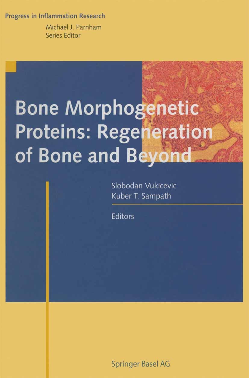 Titlebook: Bone Morphogenetic Proteins: Regeneration of Bone and Beyond; Slobodan Vukicevic,Kuber T. Sampath Book 2004 Springer Basel AG 2004 biology Titlebook: Bone Morphogenetic Proteins: Regeneration of Bone and Beyond; Slobodan Vukicevic,Kuber T. Sampath Book 2004 Springer Basel AG 2004 biology