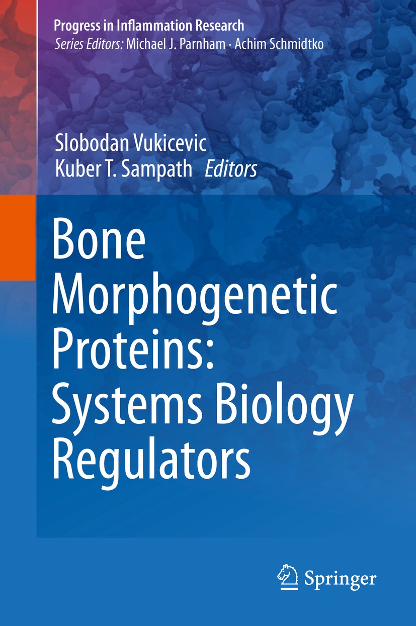 Titlebook: Bone Morphogenetic Proteins: Systems Biology Regulators; Slobodan Vukicevic,Kuber T. Sampath Book 2017 Springer International Publishing A Titlebook: Bone Morphogenetic Proteins: Systems Biology Regulators; Slobodan Vukicevic,Kuber T. Sampath Book 2017 Springer International Publishing A