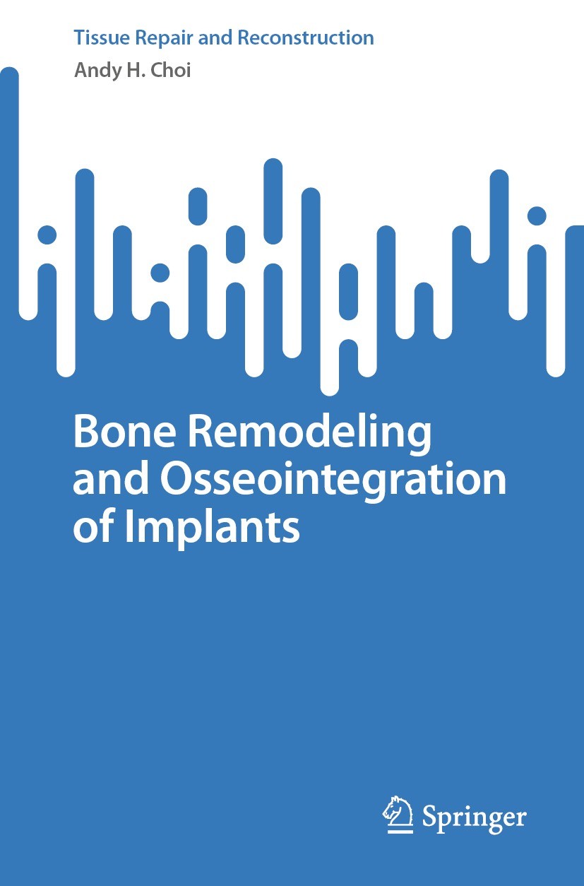 Titlebook: Bone Remodeling and Osseointegration of Implants; Andy H. Choi Book 2023 The Editor(s) (if applicable) and The Author(s), under exclusive Titlebook: Bone Remodeling and Osseointegration of Implants; Andy H. Choi Book 2023 The Editor(s) (if applicable) and The Author(s), under exclusive
