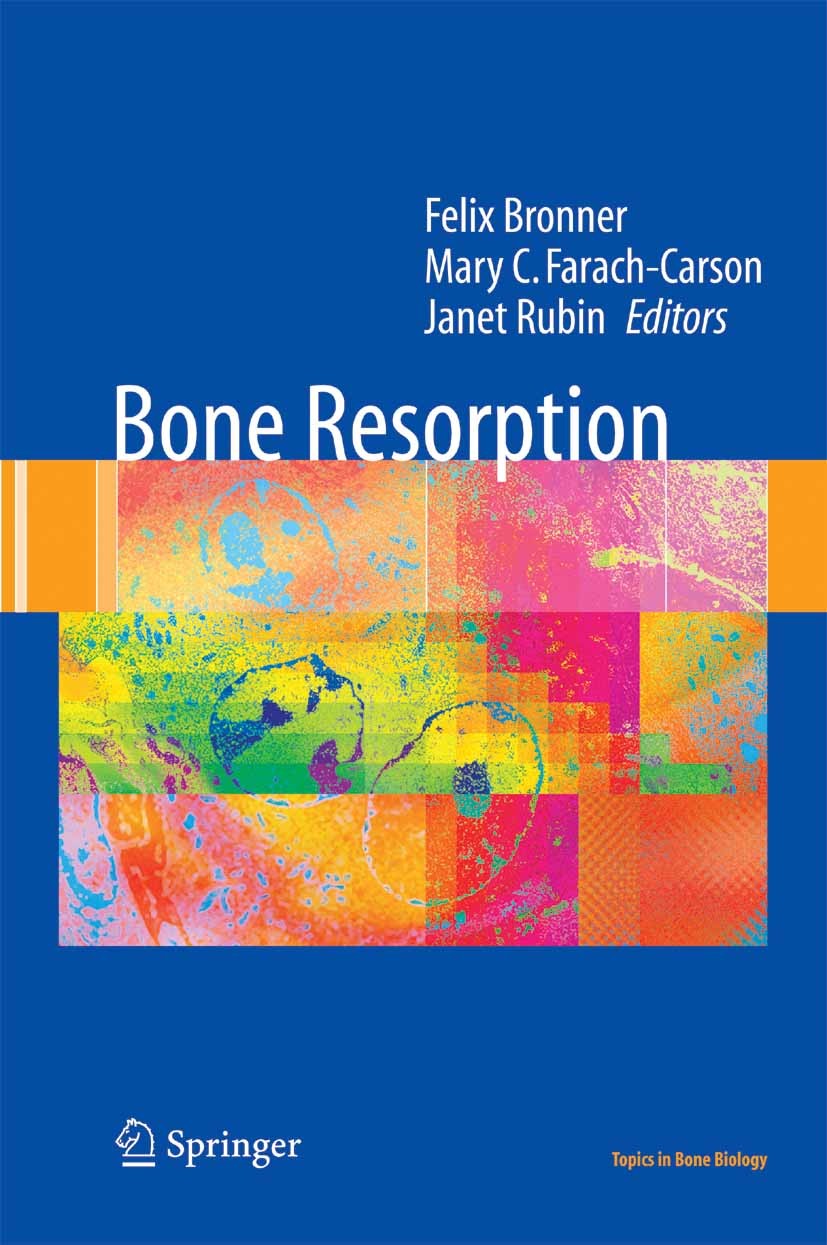 Titlebook: Bone Resorption; Felix Bronner,Mary C Farach-Carson,Janet Rubin Book 2005 Springer-Verlag London 2005 Bone resorption.Cytokines.Internist. Titlebook: Bone Resorption; Felix Bronner,Mary C Farach-Carson,Janet Rubin Book 2005 Springer-Verlag London 2005 Bone resorption.Cytokines.Internist.
