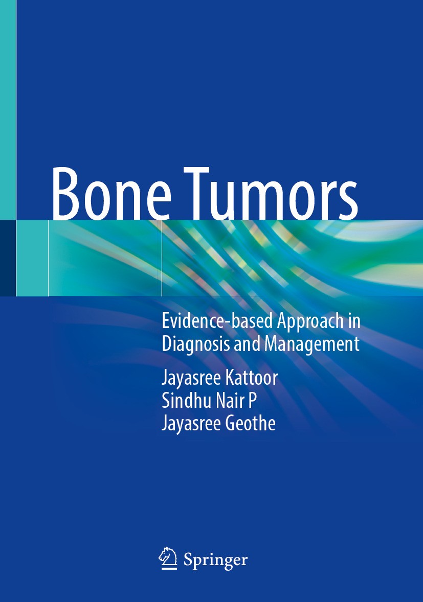 Titlebook: Bone Tumors; Evidence-based Appro Jayasree Kattoor,Sindhu Nair P,Jayasree Geothe Book 2024 The Editor(s) (if applicable) and The Author(s), Titlebook: Bone Tumors; Evidence-based Appro Jayasree Kattoor,Sindhu Nair P,Jayasree Geothe Book 2024 The Editor(s) (if applicable) and The Author(s),