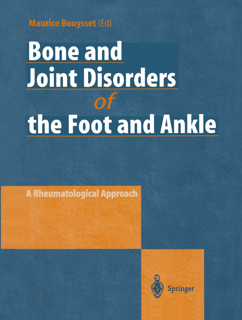 Titlebook: Bone and Joint Disorders of the Foot and Ankle; A Rheumatological Ap Maurice Bouysset (Rhumatologist) Book 1998 Springer-Verlag Berlin Heid Titlebook: Bone and Joint Disorders of the Foot and Ankle; A Rheumatological Ap Maurice Bouysset (Rhumatologist) Book 1998 Springer-Verlag Berlin Heid
