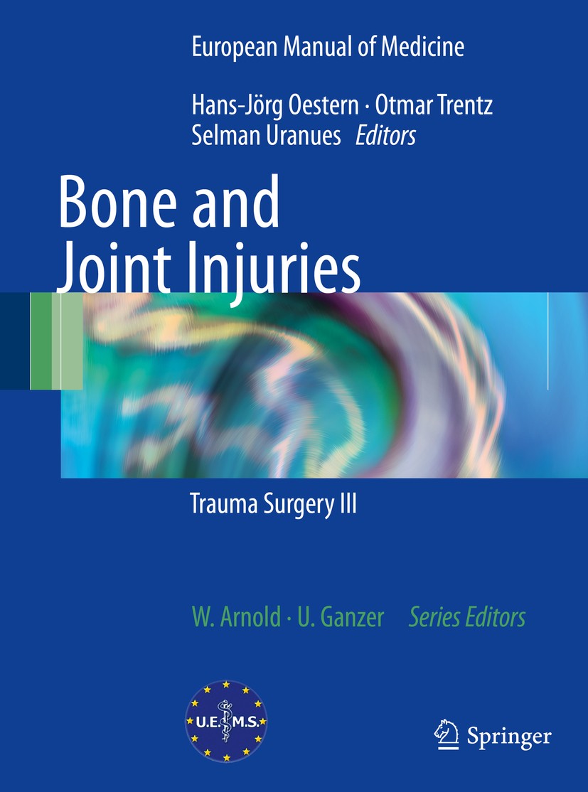 Titlebook: Bone and Joint Injuries; Trauma Surgery III Hans-Jörg Oestern,Otmar Trentz,Selman Uranues Book 2014 Springer-Verlag Berlin Heidelberg 2014 Titlebook: Bone and Joint Injuries; Trauma Surgery III Hans-Jörg Oestern,Otmar Trentz,Selman Uranues Book 2014 Springer-Verlag Berlin Heidelberg 2014