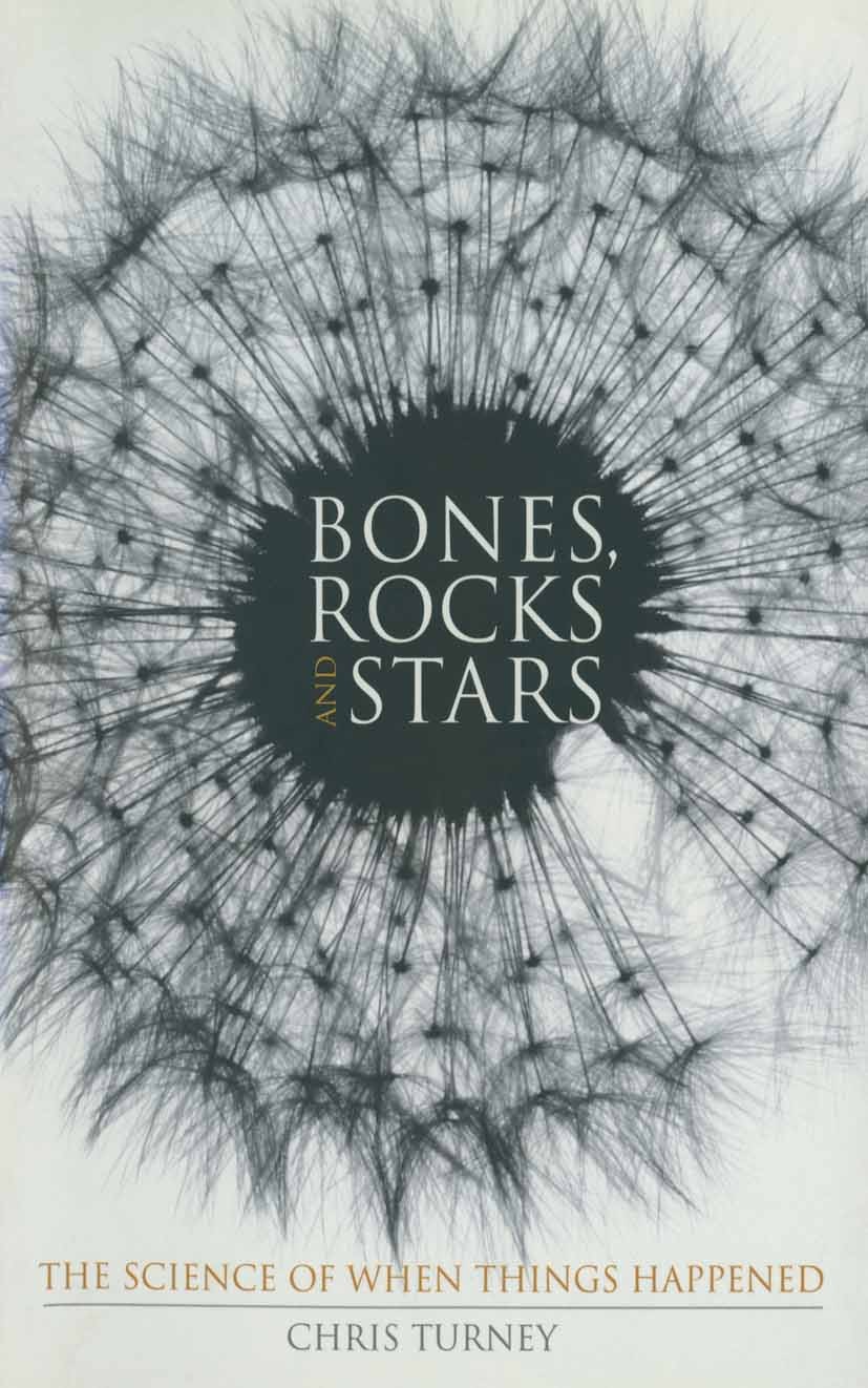 Titlebook: Bones, Rocks and Stars; The Science of When Chris Turney Book 2006Latest edition Palgrave Macmillan, a division of Nature America Inc. 200 Titlebook: Bones, Rocks and Stars; The Science of When Chris Turney Book 2006Latest edition Palgrave Macmillan, a division of Nature America Inc. 200