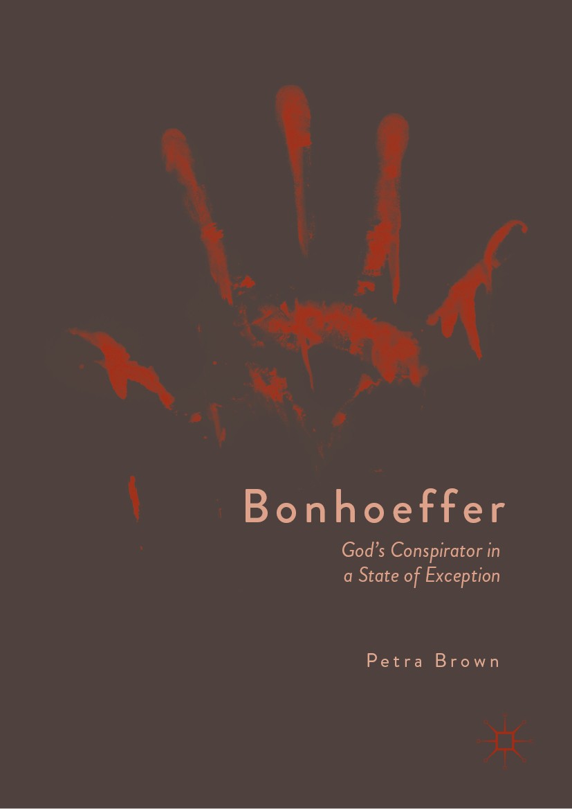 Titlebook: Bonhoeffer; God’s Conspirator in Petra Brown Book 2019 The Editor(s) (if applicable) and The Author(s), under exclusive license to Springer Titlebook: Bonhoeffer; God’s Conspirator in Petra Brown Book 2019 The Editor(s) (if applicable) and The Author(s), under exclusive license to Springer