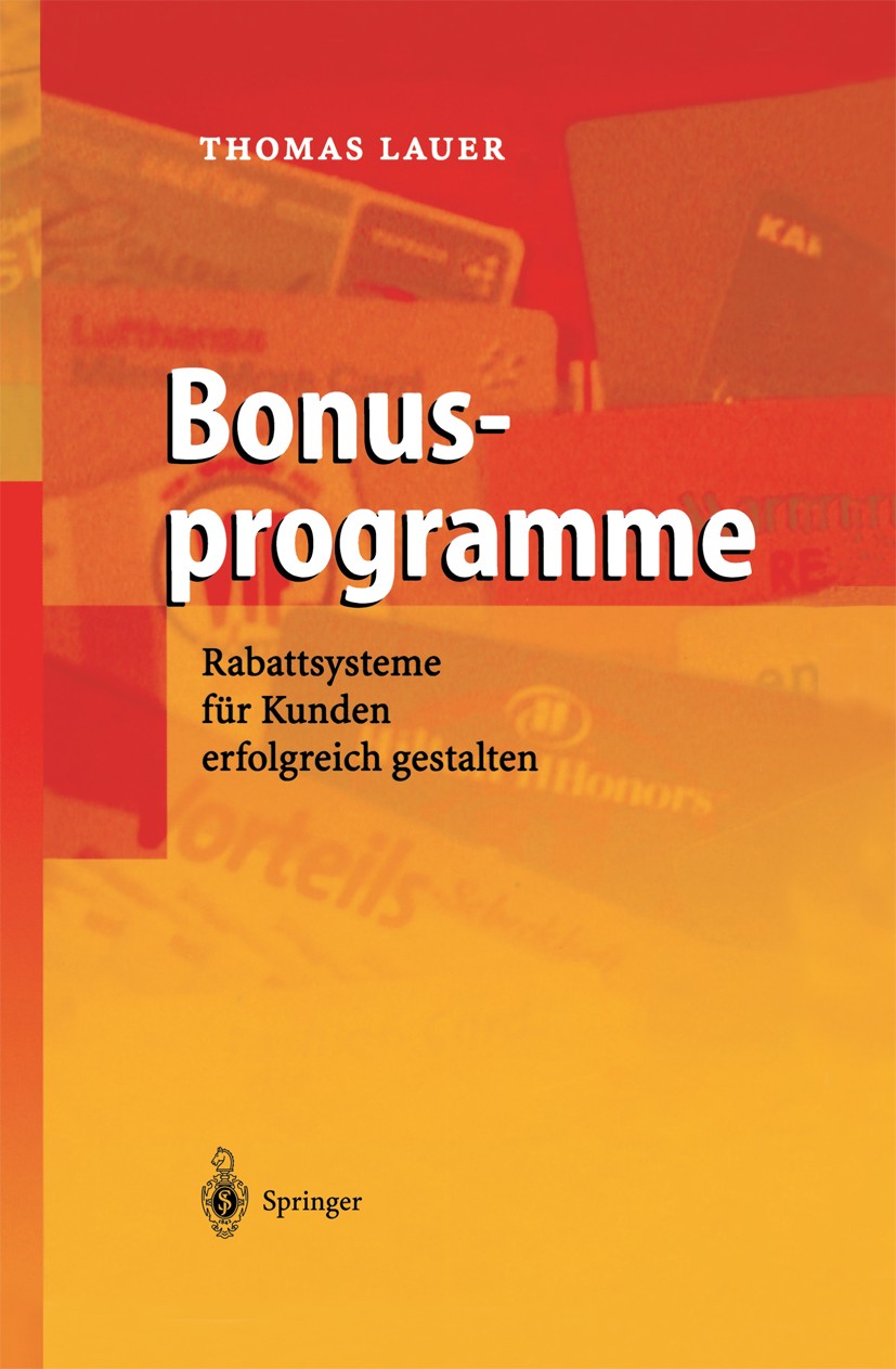 Titlebook: Bonusprogramme; Rabattsysteme für Ku Thomas Lauer Book 20041st edition Springer-Verlag Berlin Heidelberg 2004 Bonusprogramme.Business.Erfol Titlebook: Bonusprogramme; Rabattsysteme für Ku Thomas Lauer Book 20041st edition Springer-Verlag Berlin Heidelberg 2004 Bonusprogramme.Business.Erfol