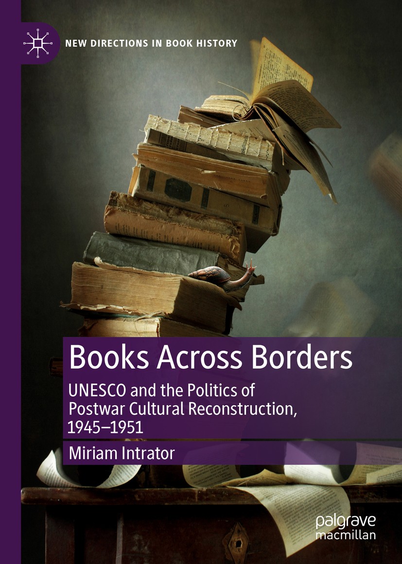 Titlebook: Books Across Borders; UNESCO and the Polit Miriam Intrator Book 2019 The Editor(s) (if applicable) and The Author(s), under exclusive licen Titlebook: Books Across Borders; UNESCO and the Polit Miriam Intrator Book 2019 The Editor(s) (if applicable) and The Author(s), under exclusive licen