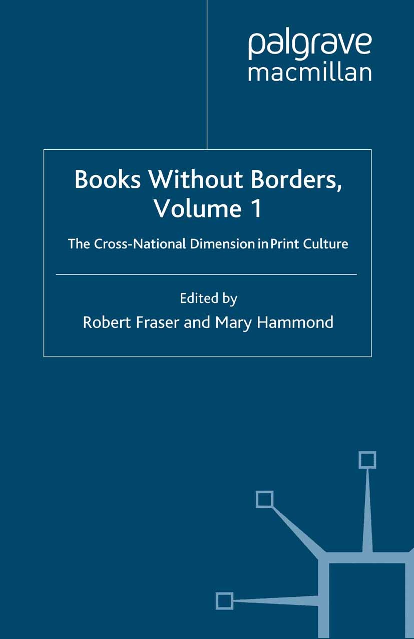 Titlebook: Books Without Borders, Volume 1; The Cross-National D Robert Fraser,Mary Hammond Book 2008 Palgrave Macmillan, a division of Macmillan Publ Titlebook: Books Without Borders, Volume 1; The Cross-National D Robert Fraser,Mary Hammond Book 2008 Palgrave Macmillan, a division of Macmillan Publ