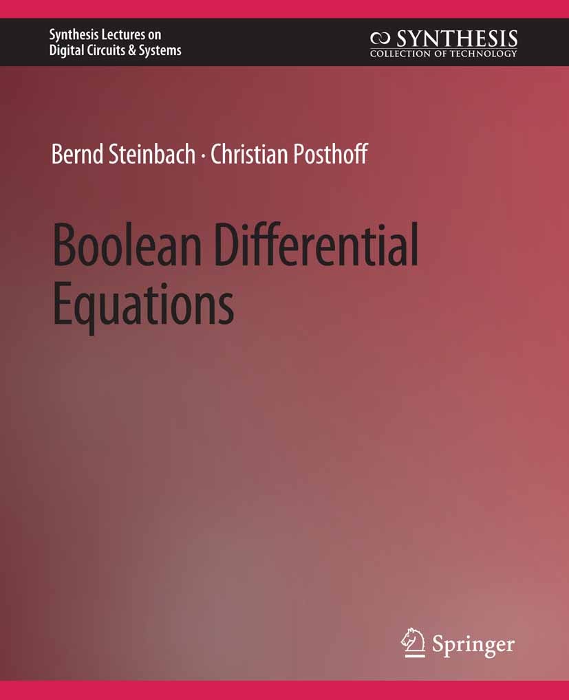Titlebook: Boolean Differential Equations; Bernd Steinbach,Christian Posthoff Book 2013 Springer Nature Switzerland AG 2013 Titlebook: Boolean Differential Equations; Bernd Steinbach,Christian Posthoff Book 2013 Springer Nature Switzerland AG 2013