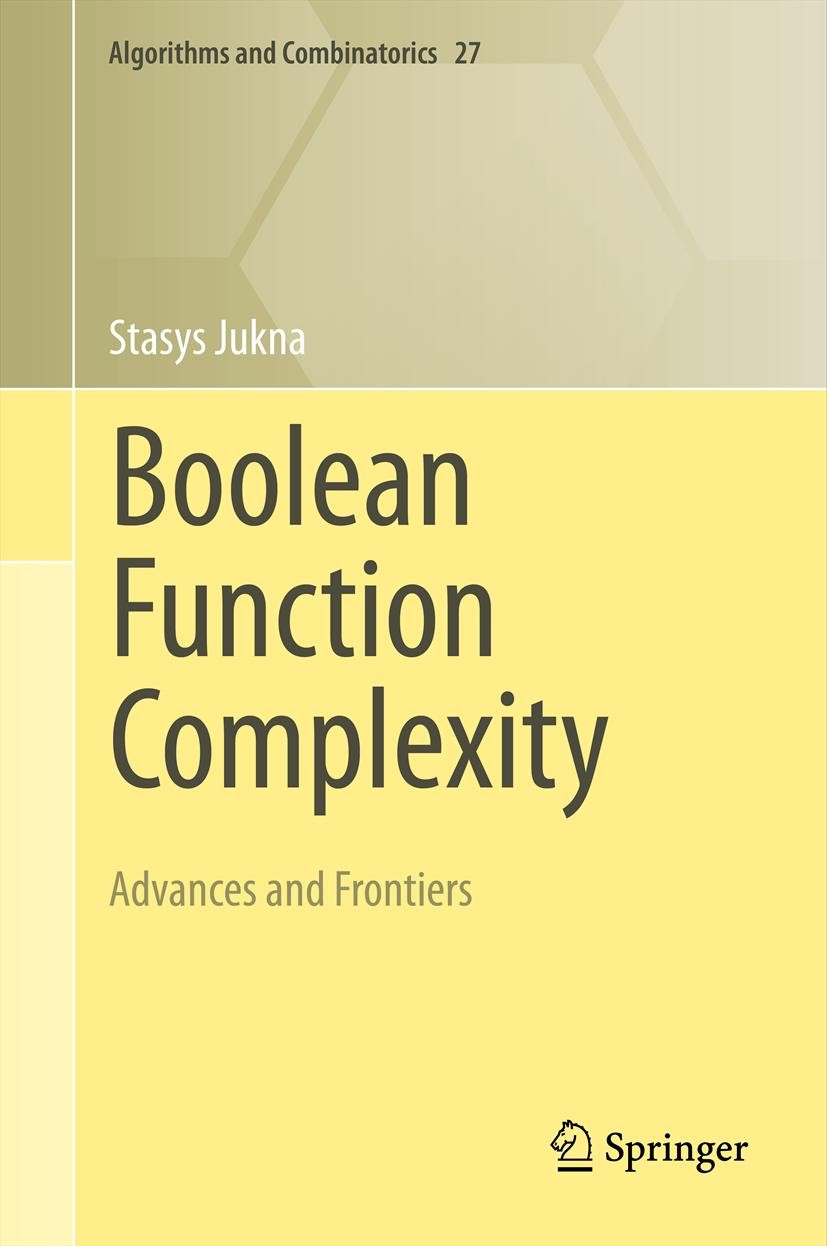Titlebook: Boolean Function Complexity; Advances and Frontie Stasys Jukna Textbook 2012 Springer-Verlag Berlin Heidelberg 2012 Boolean functions.circu Titlebook: Boolean Function Complexity; Advances and Frontie Stasys Jukna Textbook 2012 Springer-Verlag Berlin Heidelberg 2012 Boolean functions.circu