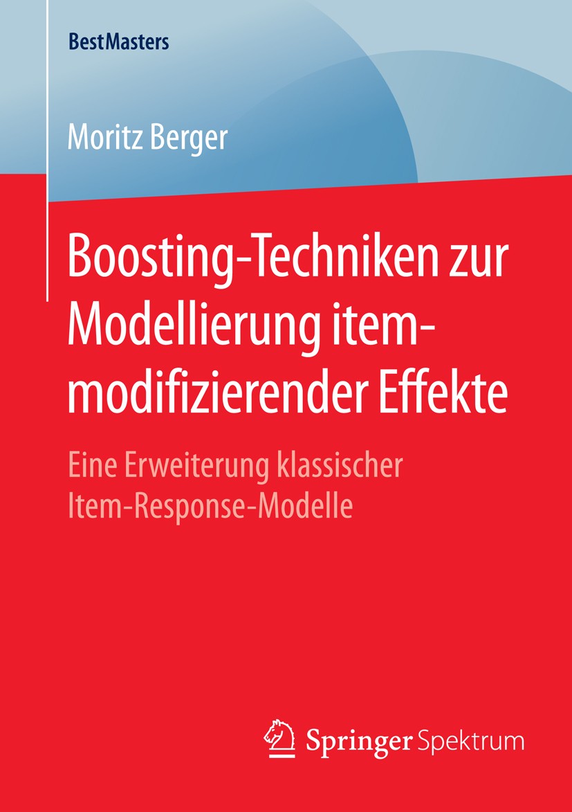 Titlebook: Boosting-Techniken zur Modellierung itemmodifizierender Effekte; Eine Erweiterung kla Moritz Berger Book 2015 Springer Fachmedien Wiesbaden Titlebook: Boosting-Techniken zur Modellierung itemmodifizierender Effekte; Eine Erweiterung kla Moritz Berger Book 2015 Springer Fachmedien Wiesbaden