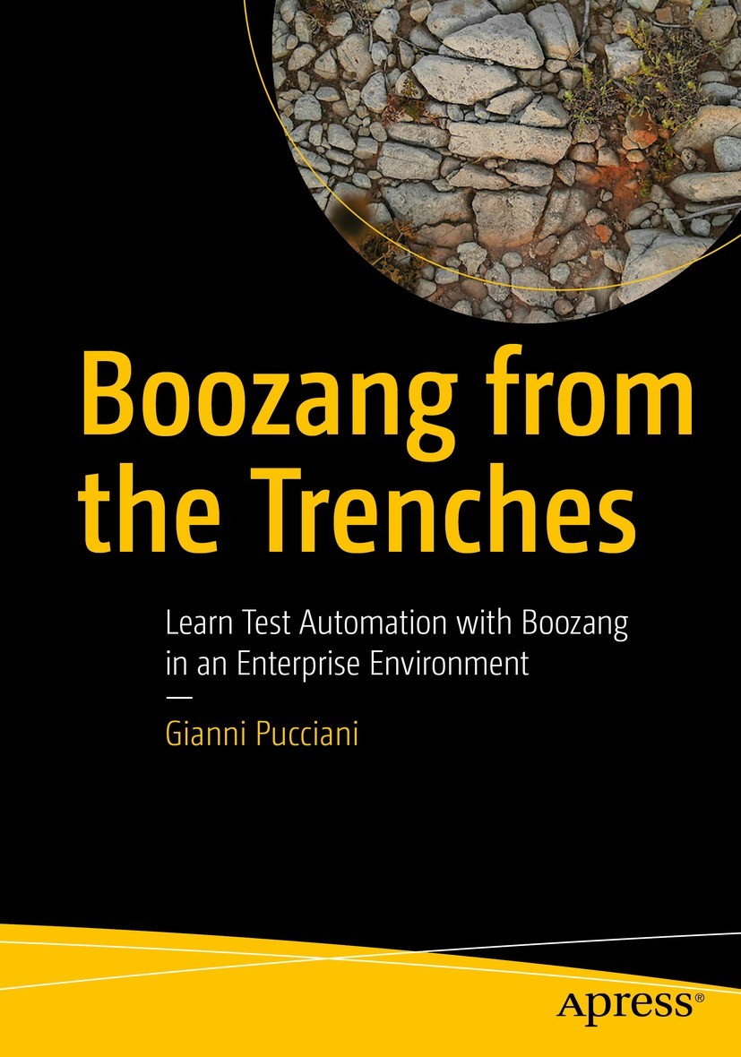 Titlebook: Boozang from the Trenches; Learn Test Automatio Gianni Pucciani Book 2023 Gianni Pucciani 2023 Boozang.codeless test automation.web test au Titlebook: Boozang from the Trenches; Learn Test Automatio Gianni Pucciani Book 2023 Gianni Pucciani 2023 Boozang.codeless test automation.web test au
