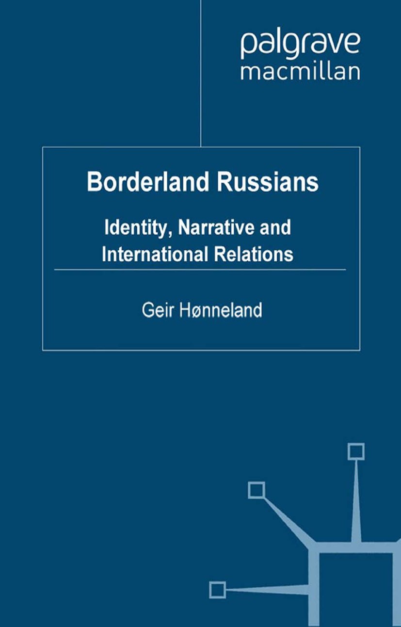 Titlebook: Borderland Russians; Identity, Narrative Geir Hønneland Book 2010 Palgrave Macmillan, a division of Macmillan Publishers Limited 2010 cold Titlebook: Borderland Russians; Identity, Narrative Geir Hønneland Book 2010 Palgrave Macmillan, a division of Macmillan Publishers Limited 2010 cold