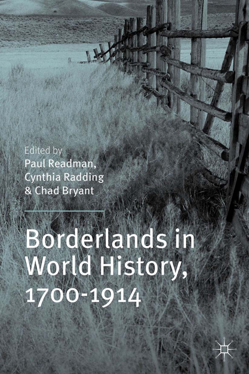 Titlebook: Borderlands in World History, 1700-1914; Paul Readman (Senior Lecturer in Modern British Hi Book 2014 Palgrave Macmillan, a division of Ma Titlebook: Borderlands in World History, 1700-1914; Paul Readman (Senior Lecturer in Modern British Hi Book 2014 Palgrave Macmillan, a division of Ma