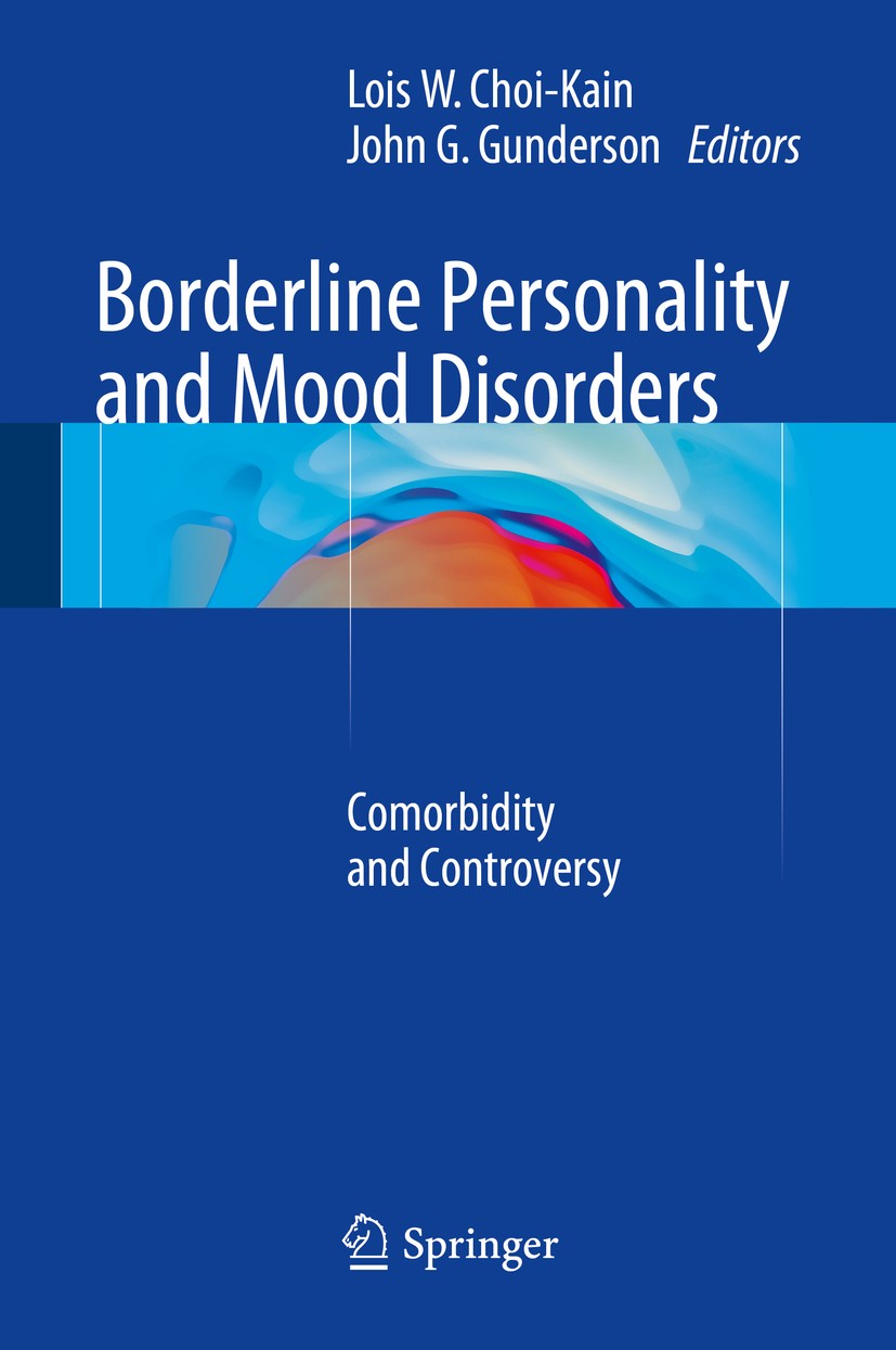 Titlebook: Borderline Personality and Mood Disorders; Comorbidity and Cont Lois W. Choi-Kain,John G. Gunderson Book 2015 Springer Science+Business Med Titlebook: Borderline Personality and Mood Disorders; Comorbidity and Cont Lois W. Choi-Kain,John G. Gunderson Book 2015 Springer Science+Business Med