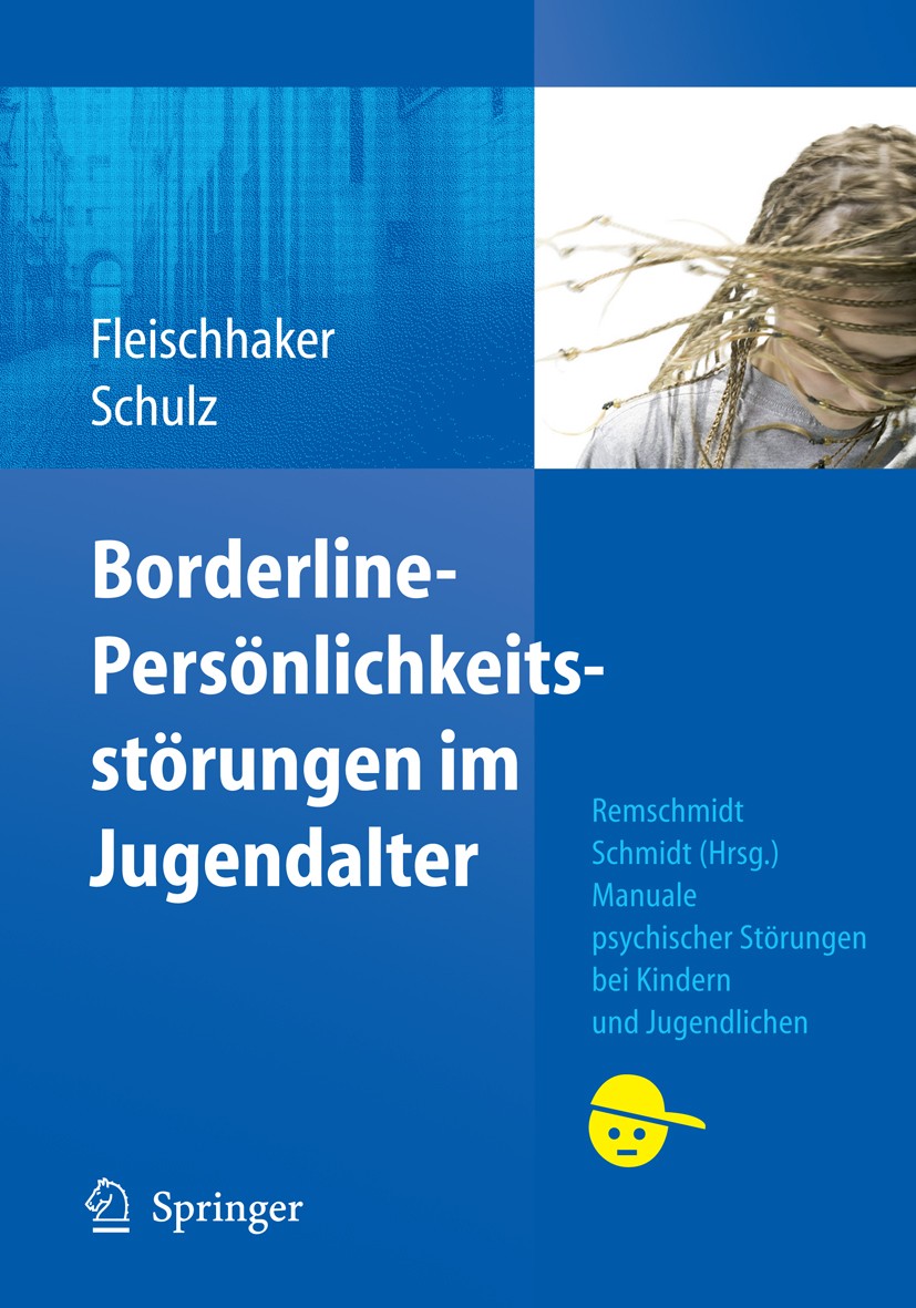 Titlebook: Borderline-Persönlichkeitsstörungen im Jugendalter; Christian Fleischhaker,Eberhard Schulz Book 2011 Springer-Verlag Berlin Heidelberg 201 Titlebook: Borderline-Persönlichkeitsstörungen im Jugendalter; Christian Fleischhaker,Eberhard Schulz Book 2011 Springer-Verlag Berlin Heidelberg 201
