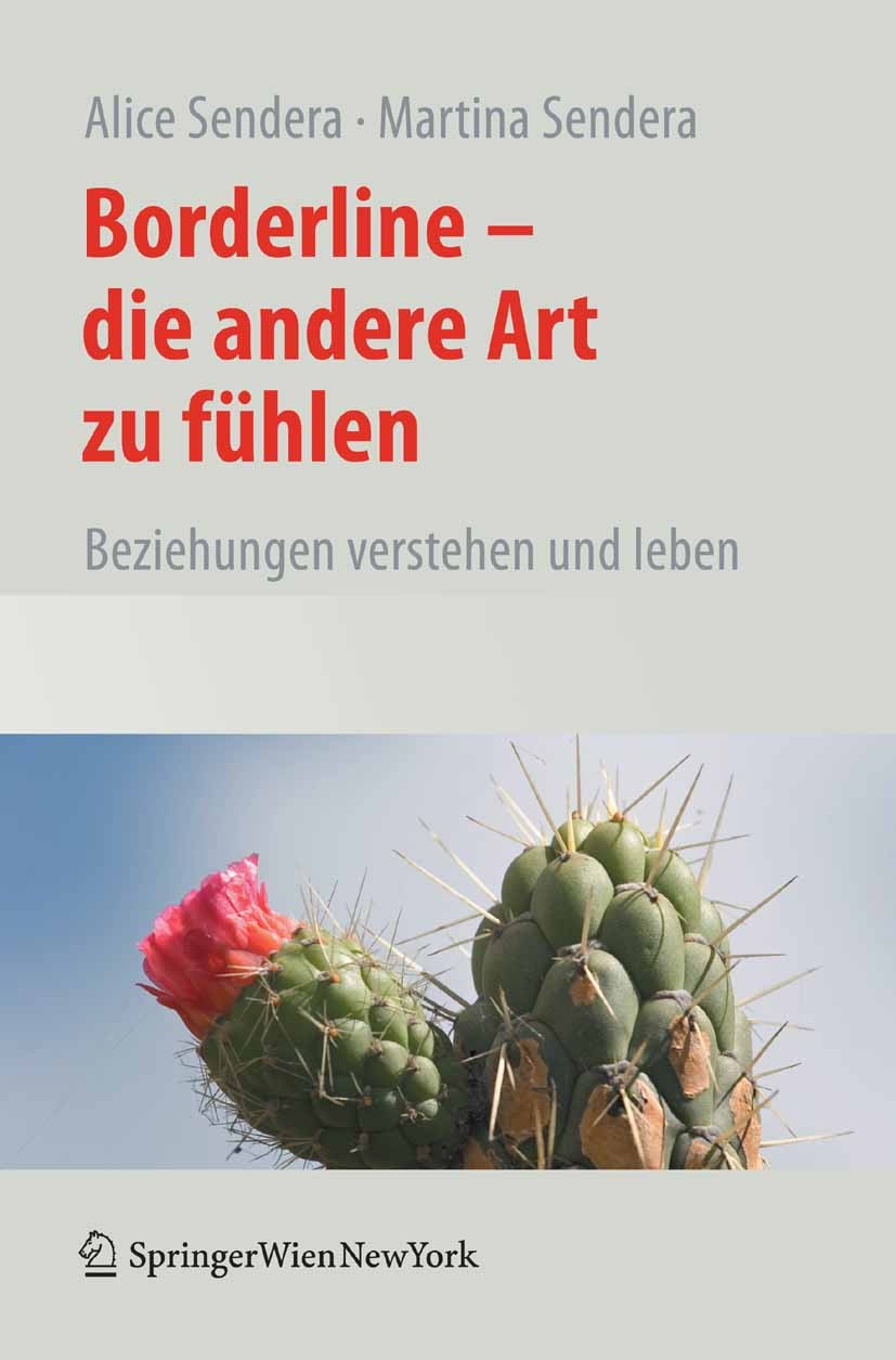 Titlebook: Borderline - Die andere Art zu fühlen; Beziehungen verstehe Alice Sendera,Martina Sendera Book 20101st edition Springer-Verlag Berlin Heide Titlebook: Borderline - Die andere Art zu fühlen; Beziehungen verstehe Alice Sendera,Martina Sendera Book 20101st edition Springer-Verlag Berlin Heide