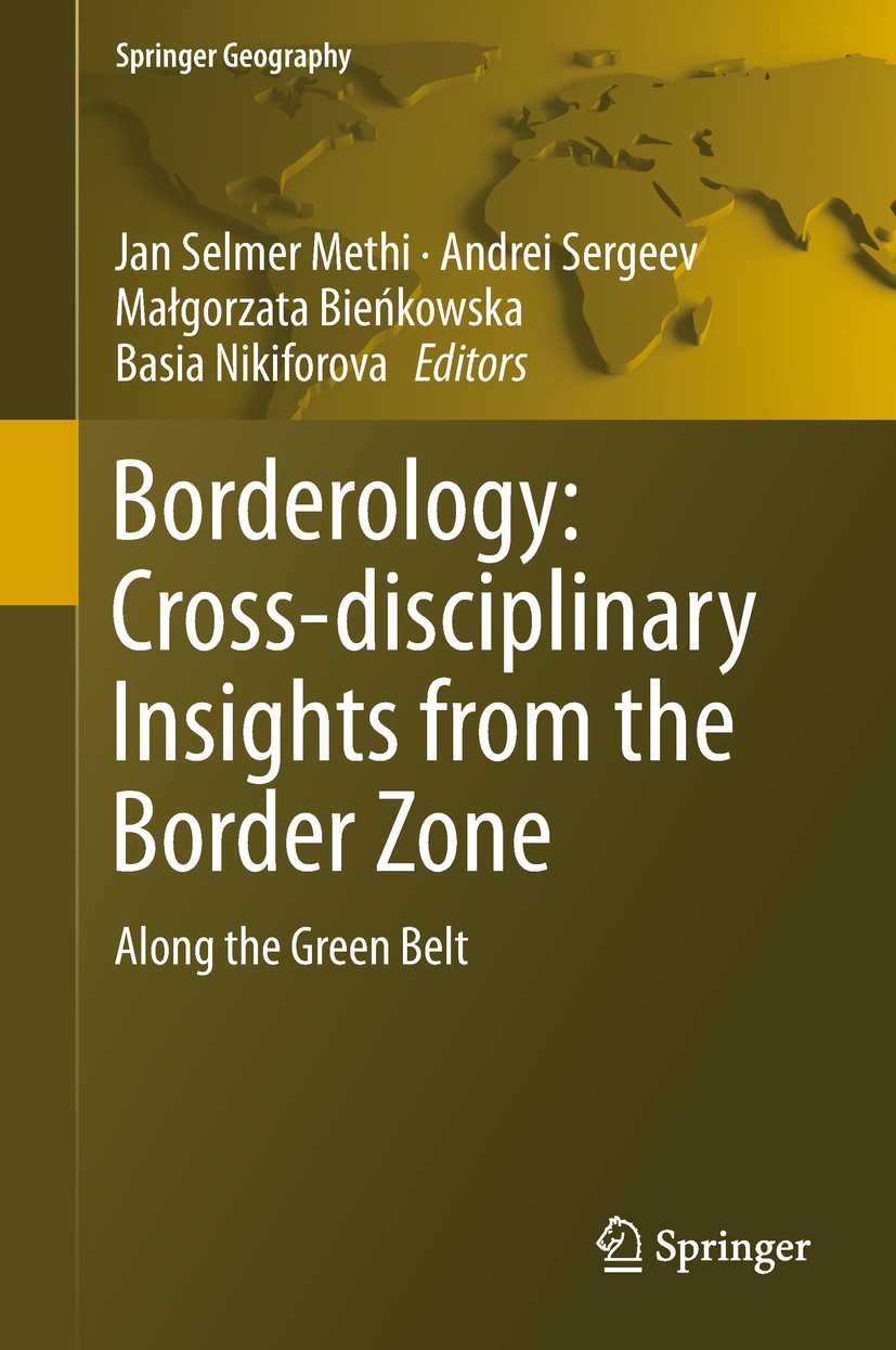 Titlebook: Borderology: Cross-disciplinary Insights from the Border Zone; Along the Green Belt Jan Selmer Methi,Andrei Sergeev,Basia Nikiforova Book 2 Titlebook: Borderology: Cross-disciplinary Insights from the Border Zone; Along the Green Belt Jan Selmer Methi,Andrei Sergeev,Basia Nikiforova Book 2