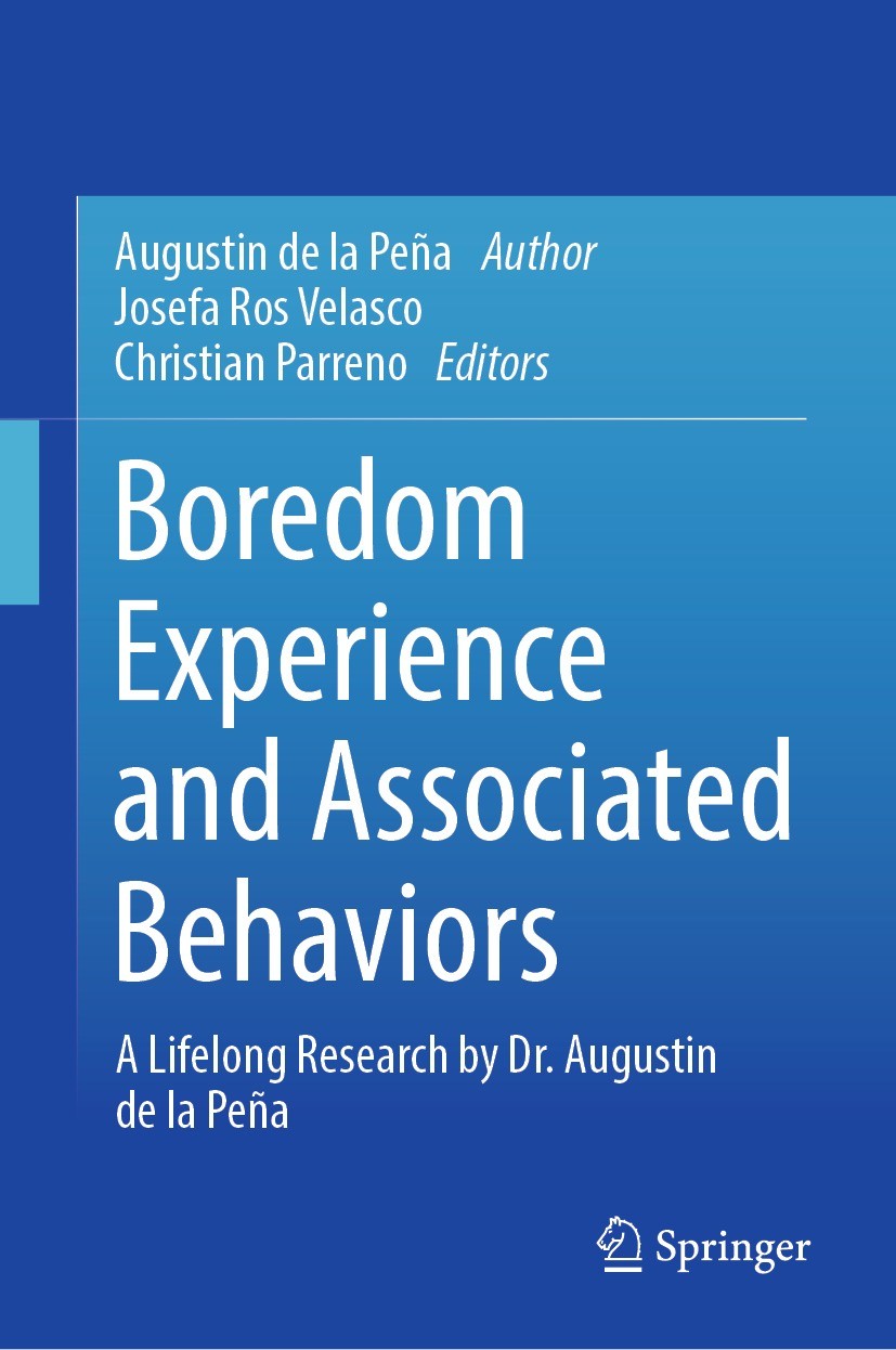 Titlebook: Boredom Experience and Associated Behaviors; A Lifelong Research Augustin de la Peña,Josefa Ros Velasco,Christian P Book 2023 The Editor(s Titlebook: Boredom Experience and Associated Behaviors; A Lifelong Research Augustin de la Peña,Josefa Ros Velasco,Christian P Book 2023 The Editor(s