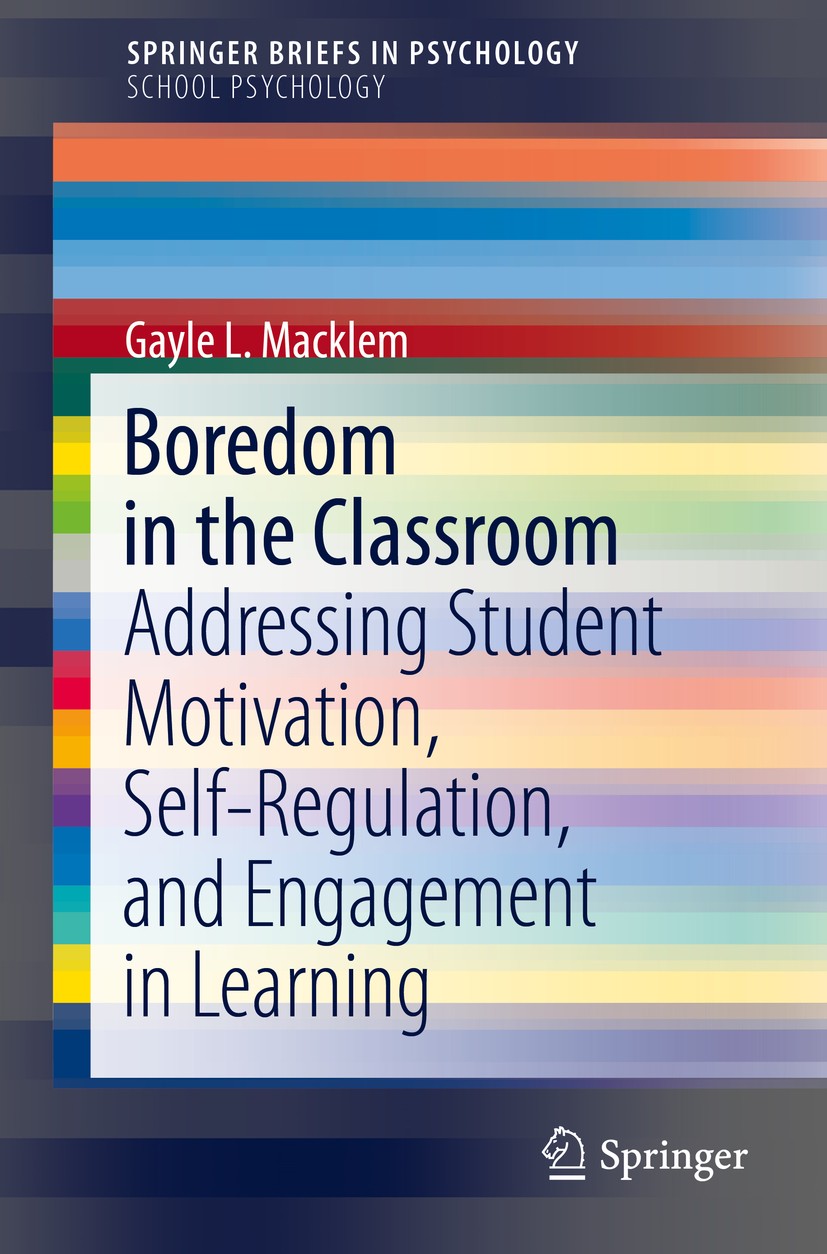 Titlebook: Boredom in the Classroom; Addressing Student M Gayle L. Macklem Book 2015 Springer International Publishing Switzerland 2015 Academic emoti Titlebook: Boredom in the Classroom; Addressing Student M Gayle L. Macklem Book 2015 Springer International Publishing Switzerland 2015 Academic emoti