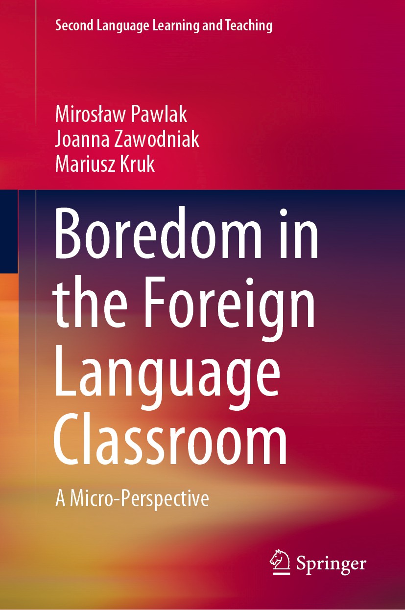 Titlebook: Boredom in the Foreign Language Classroom; A Micro-Perspective Mirosław Pawlak,Joanna Zawodniak,Mariusz Kruk Book 2020 Springer Nature Swit Titlebook: Boredom in the Foreign Language Classroom; A Micro-Perspective Mirosław Pawlak,Joanna Zawodniak,Mariusz Kruk Book 2020 Springer Nature Swit