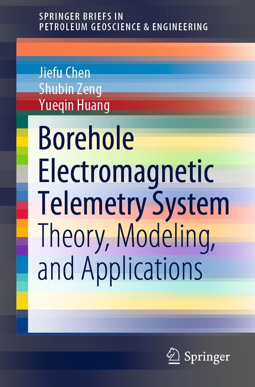 Titlebook: Borehole Electromagnetic Telemetry System; Theory, Modeling, an Jiefu Chen,Shubin Zeng,Yueqin Huang Book 2019 The Author(s), under exclusiv Titlebook: Borehole Electromagnetic Telemetry System; Theory, Modeling, an Jiefu Chen,Shubin Zeng,Yueqin Huang Book 2019 The Author(s), under exclusiv