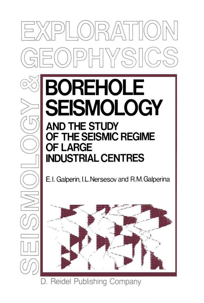 Titlebook: Borehole Seismology and the Study of the Seismic Regime of Large Industrial Centres; E. I. Galperin,I. L. Nersesov,R. M. Galperina Book 19 Titlebook: Borehole Seismology and the Study of the Seismic Regime of Large Industrial Centres; E. I. Galperin,I. L. Nersesov,R. M. Galperina Book 19