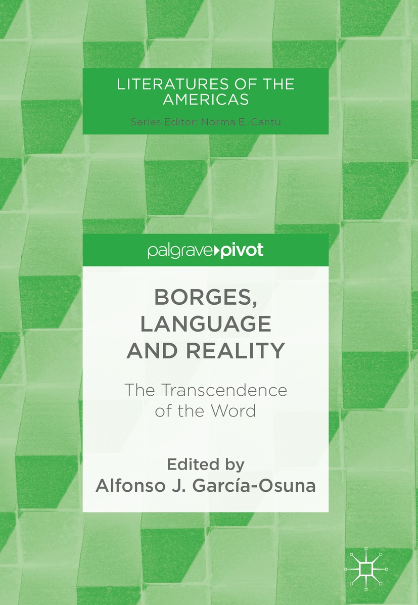 Titlebook: Borges, Language and Reality; The Transcendence of Alfonso J. García-Osuna Book 2018 The Editor(s) (if applicable) and The Author(s) 2018 M Titlebook: Borges, Language and Reality; The Transcendence of Alfonso J. García-Osuna Book 2018 The Editor(s) (if applicable) and The Author(s) 2018 M